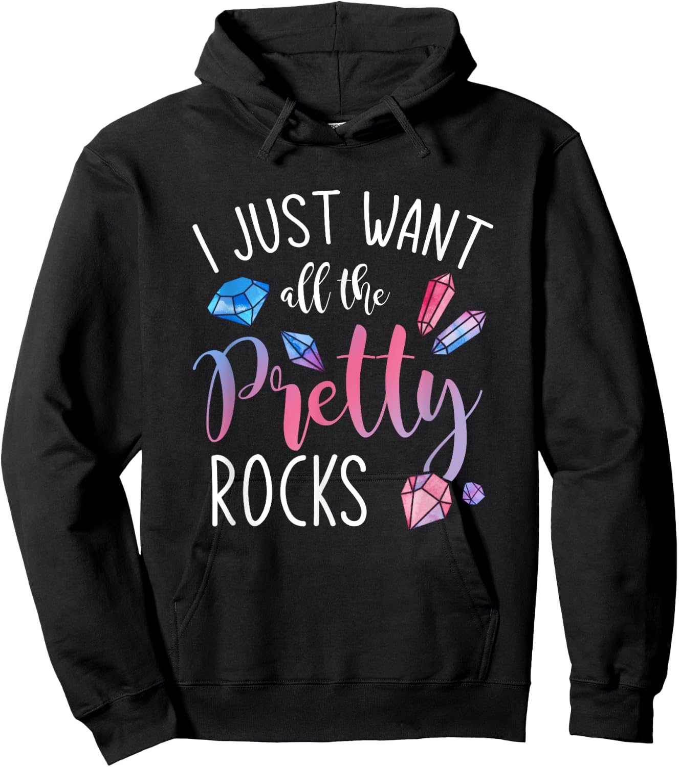 I Just Want All The Pretty Rocks Geology Hoodie - Hoodie | Black