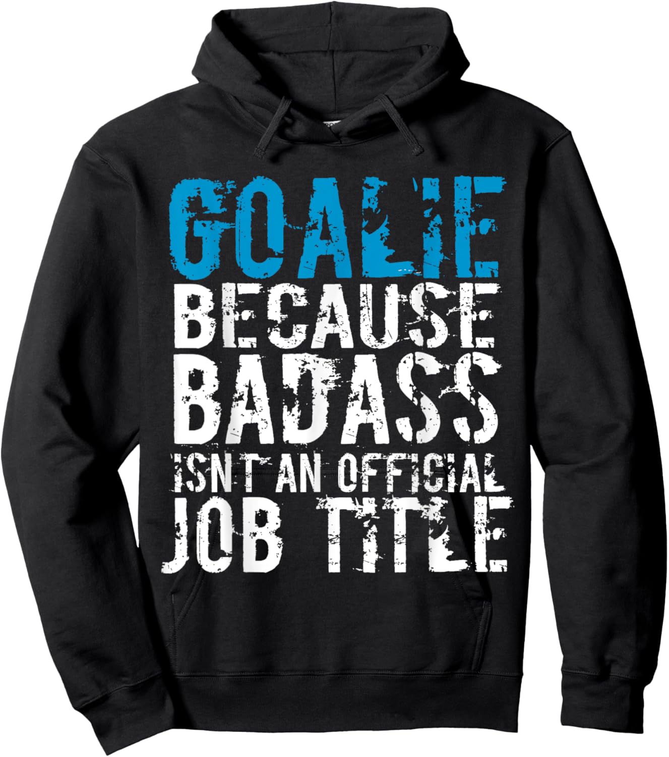 Goalie because Badass is not a official title Soccer Hockey Hoodie - Hoodie | Black