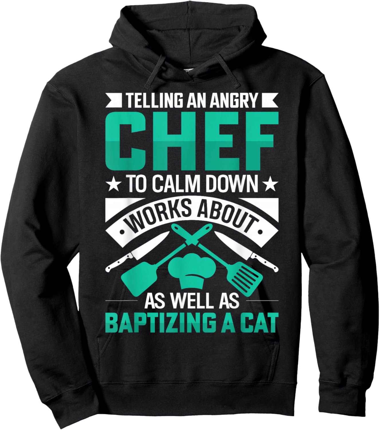 Telling An Angry Chef To Calm Down Works About As Well As Hoodie - Hoodie | Black