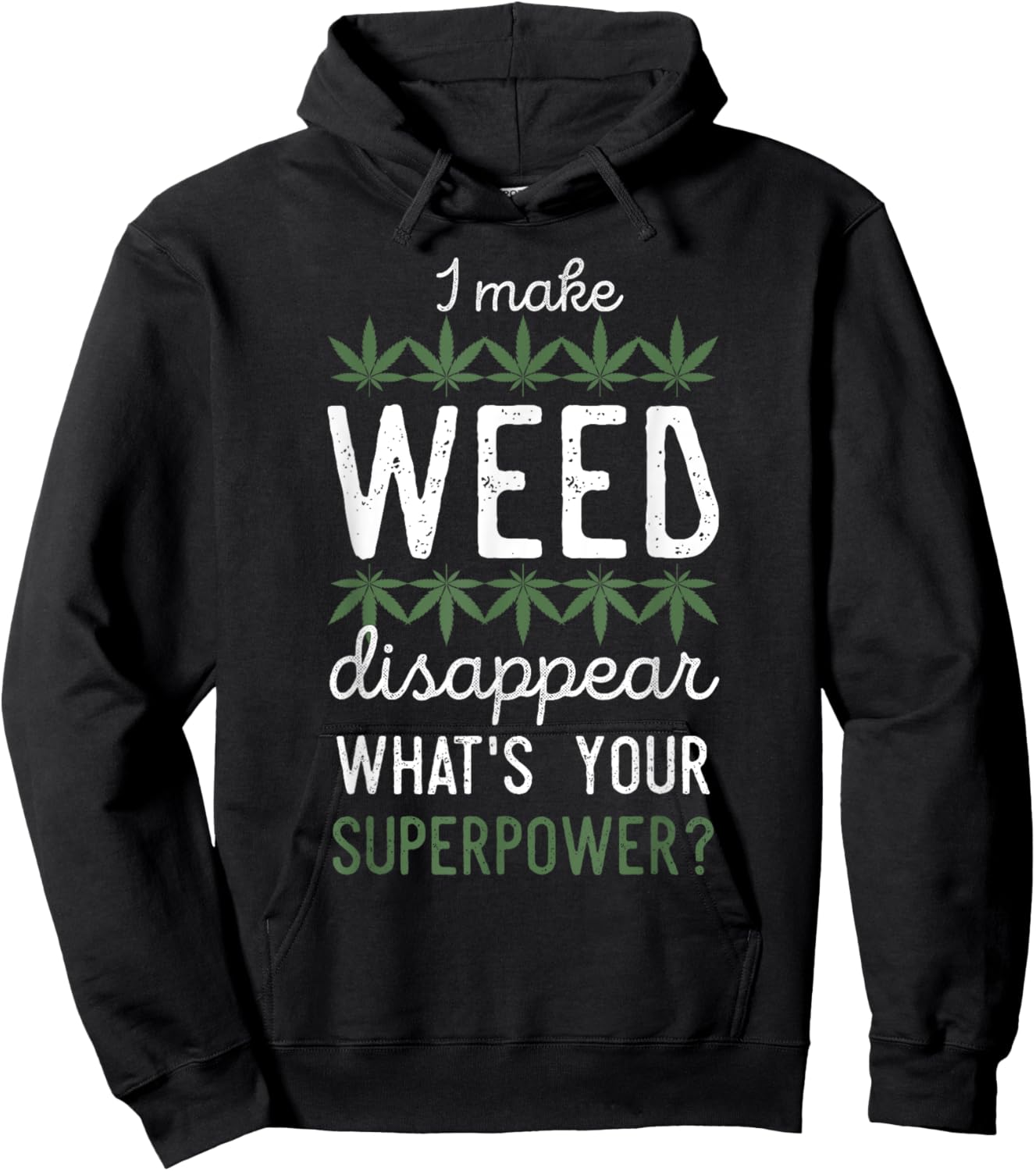 I Make Weed Disappear What's Your Superpower Hoodie - Hoodie | Black