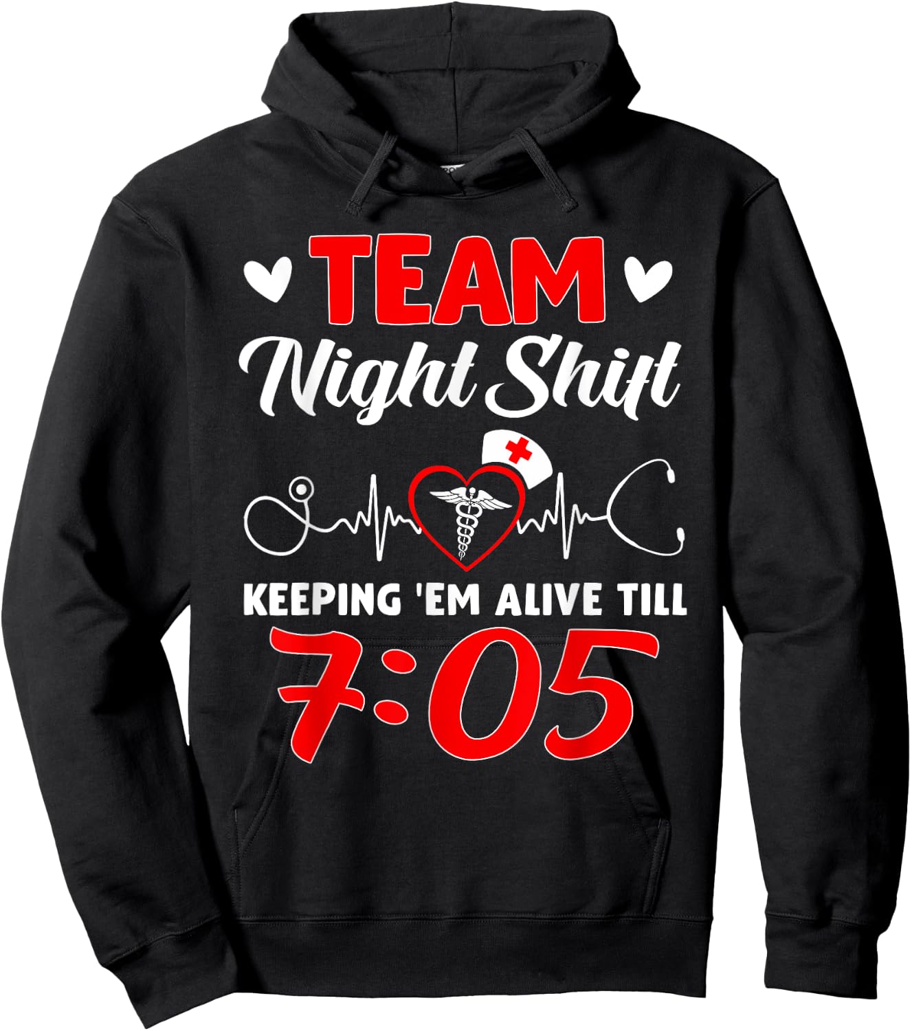 Team Night Shift Keeping 'Em Alive Till 7:05 Nurse Hoodie - Hoodie | Black
