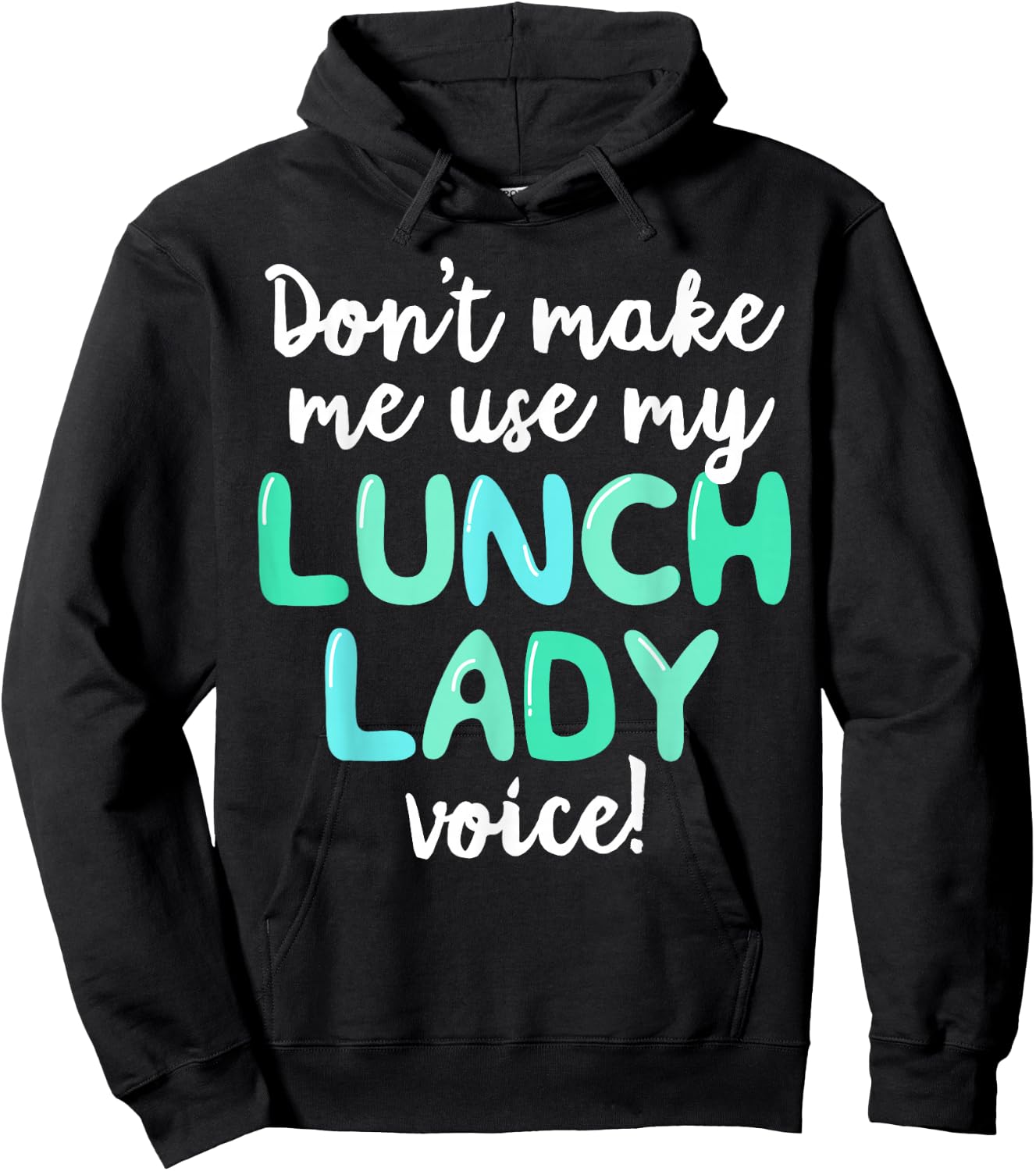 Don't Make Me Use My Lunch Lady Voice Volunteer Gift Mom Hoodie - Hoodie | Black