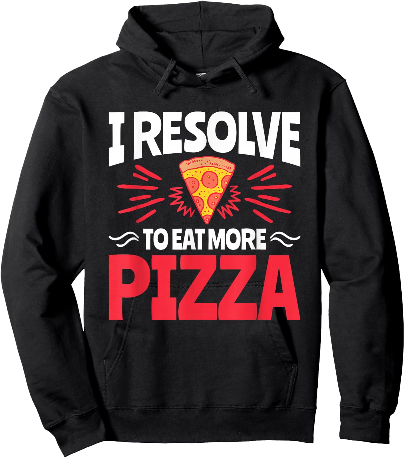 I Resolve to Eat More Pizza - Funny New Years Resolution Hoodie - Hoodie | Black