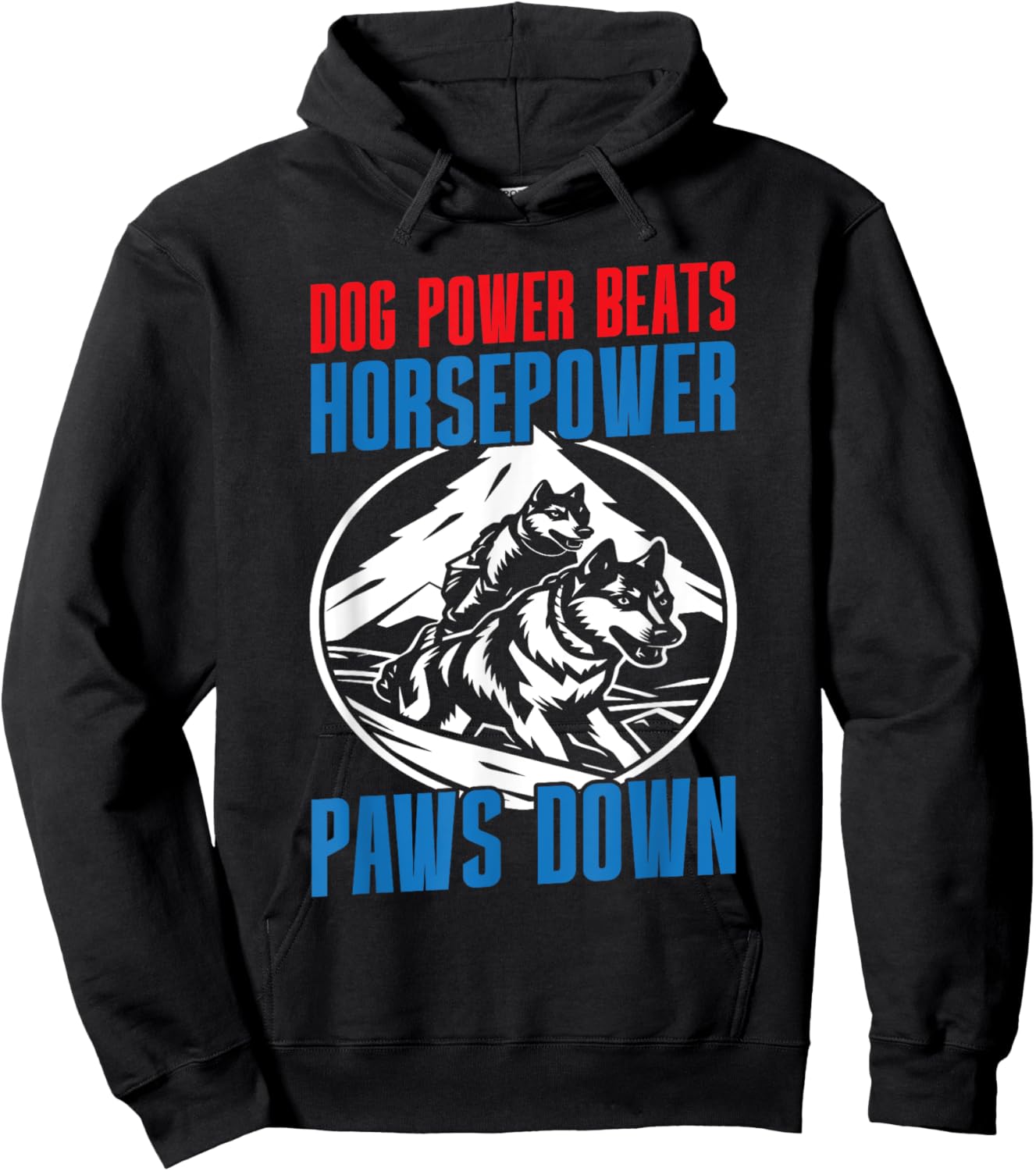 Dog Power Beats Horsepower Paws Down Mushing Hoodie - Hoodie | Black
