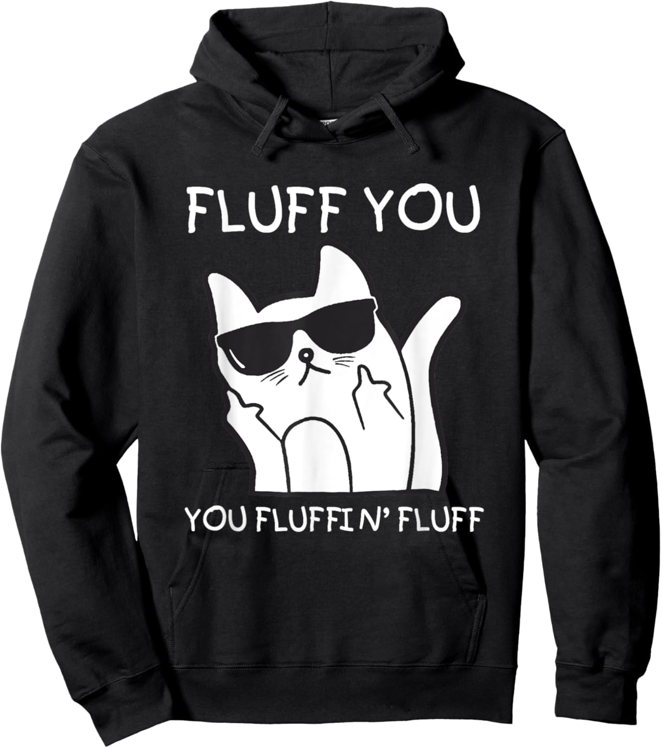 Fluff You You Fluffin’ Fluff Cat Fuck Hoodie - Hoodie | Black