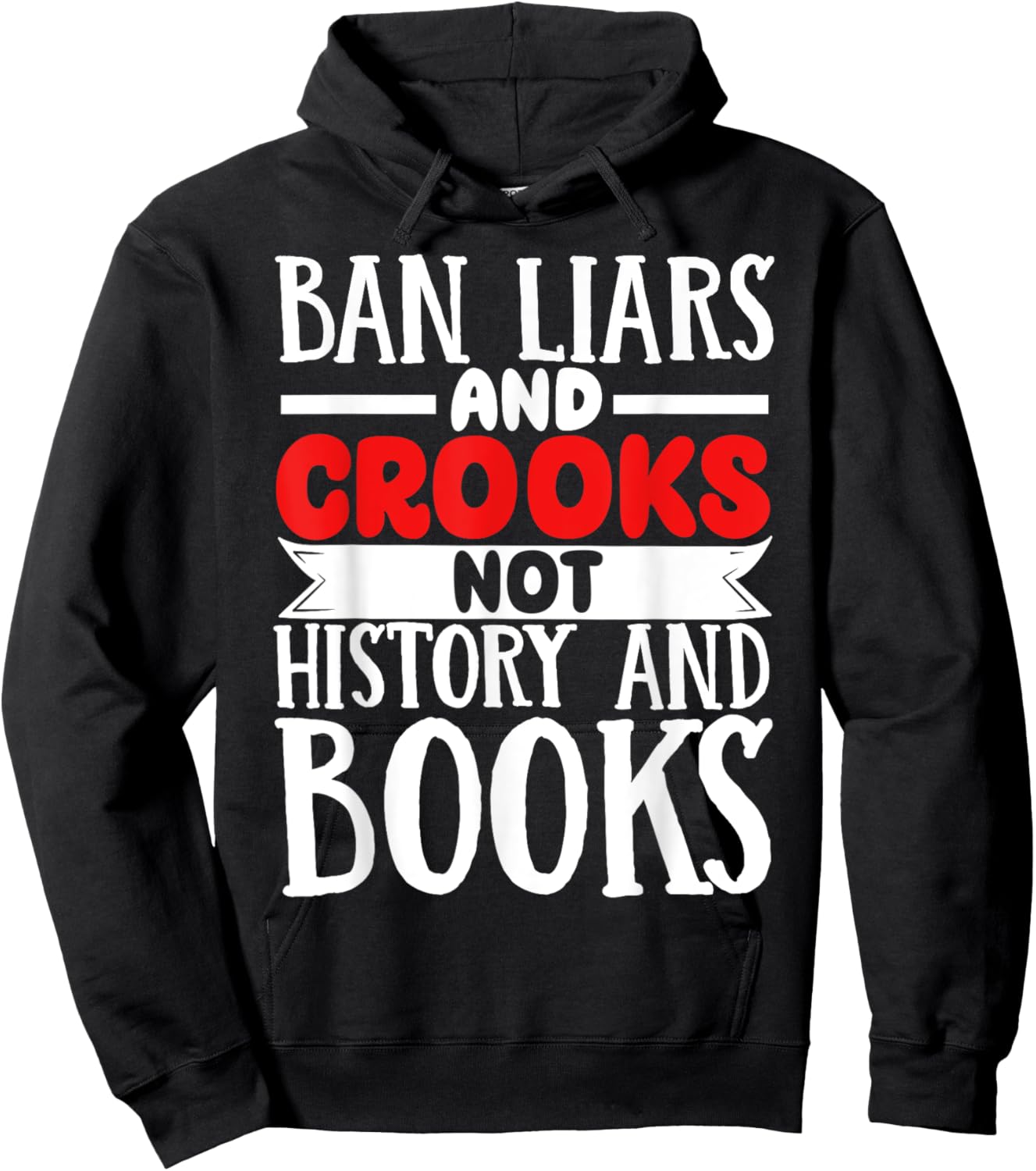 Ban Liars And Crooks Not History And Books Hoodie - Hoodie | Black