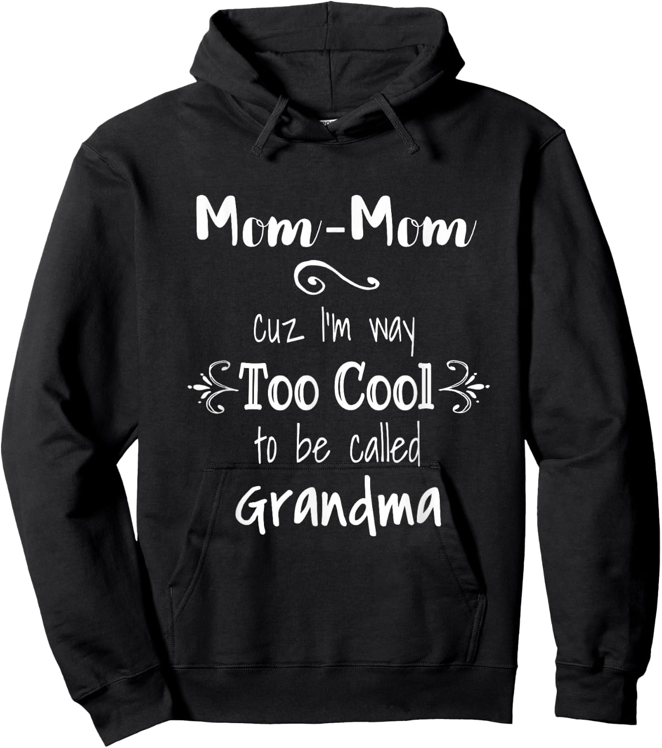 Mom-Mom Cuz I'm Too Cool To Be Called Grandma Grandmother Hoodie - Hoodie | Black