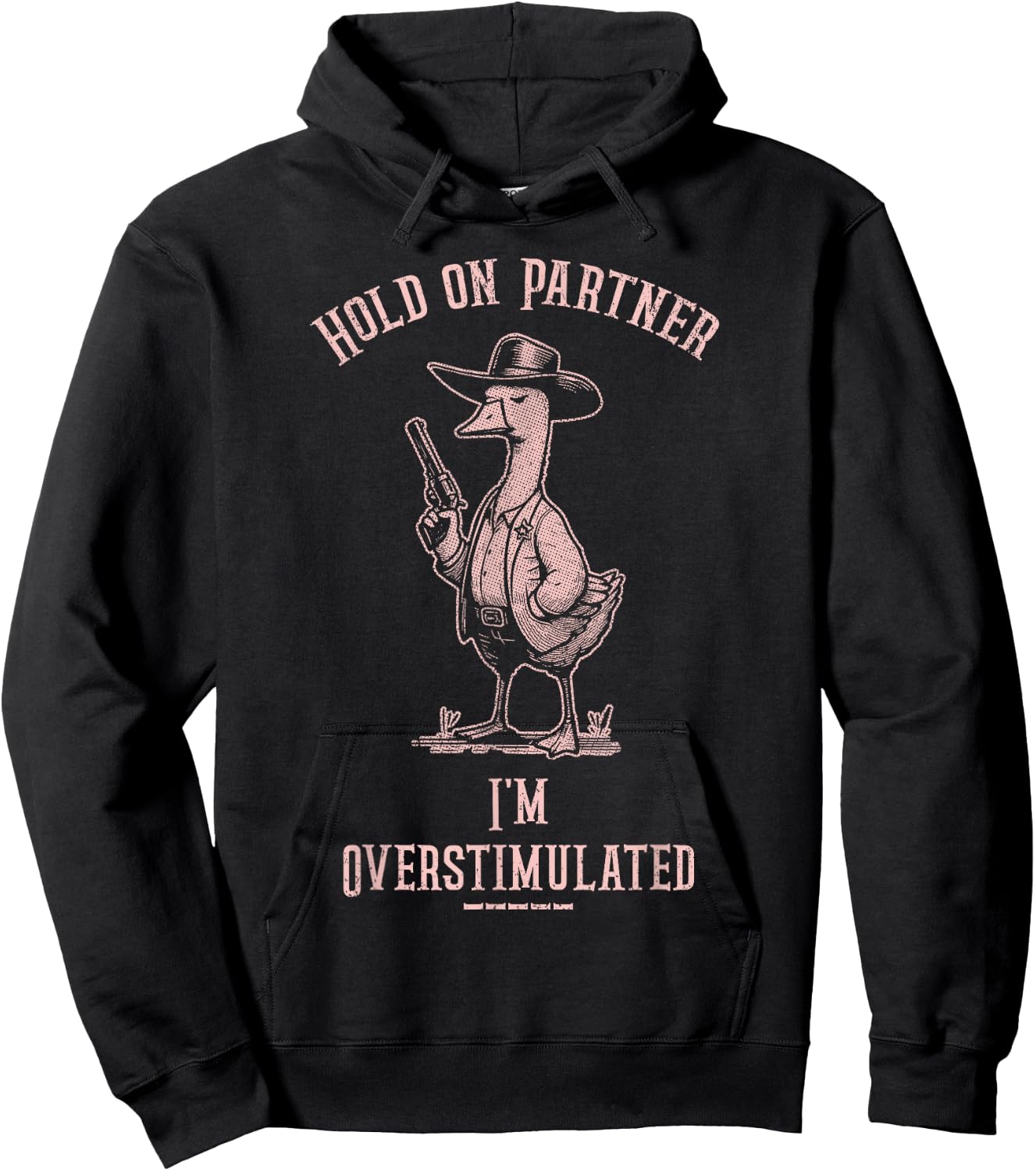 Hold On Partner I'm Overstimulated Funny Goose Cowboy Hoodie - Hoodie | Black