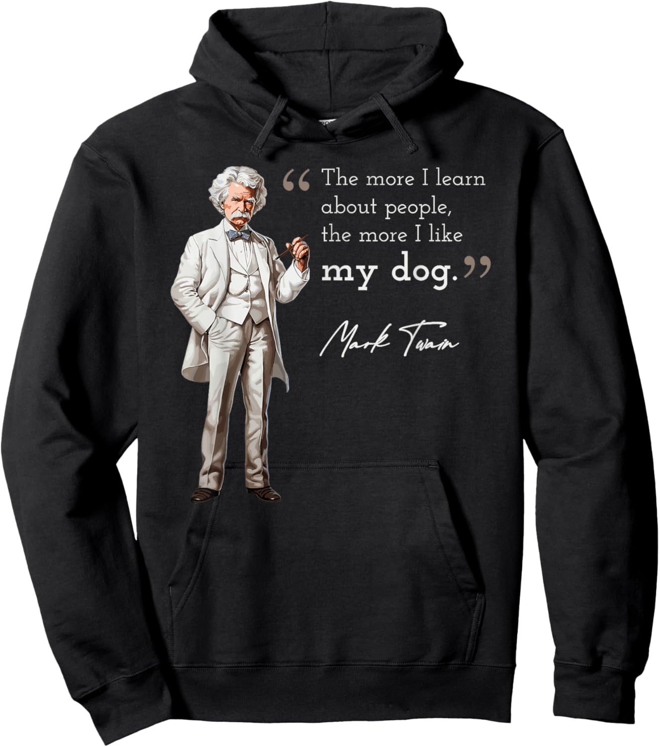 Funny Mark Twain Quote More I Like My Dog Hoodie - Hoodie | Black