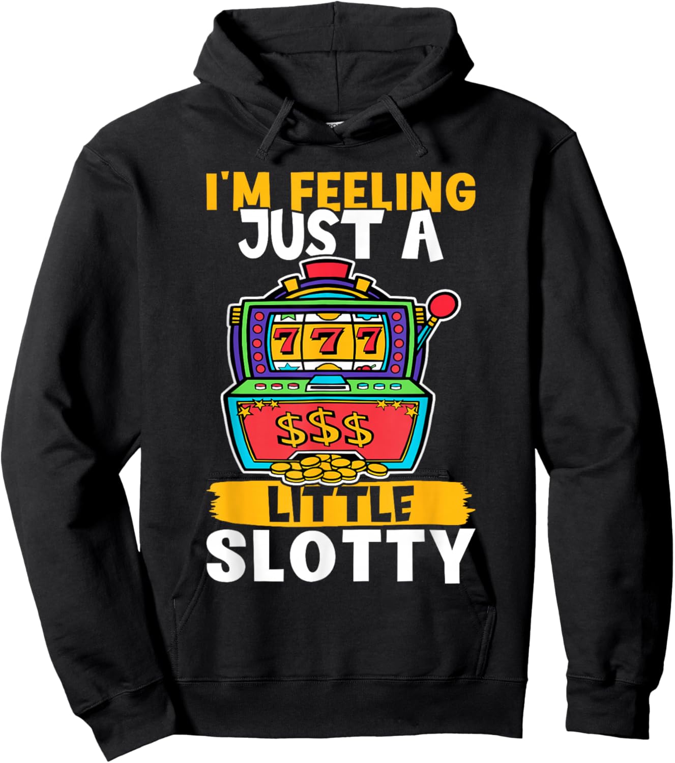 Slot Machine: I'm Feeling Just A Little Slotty Hoodie - Hoodie | Black