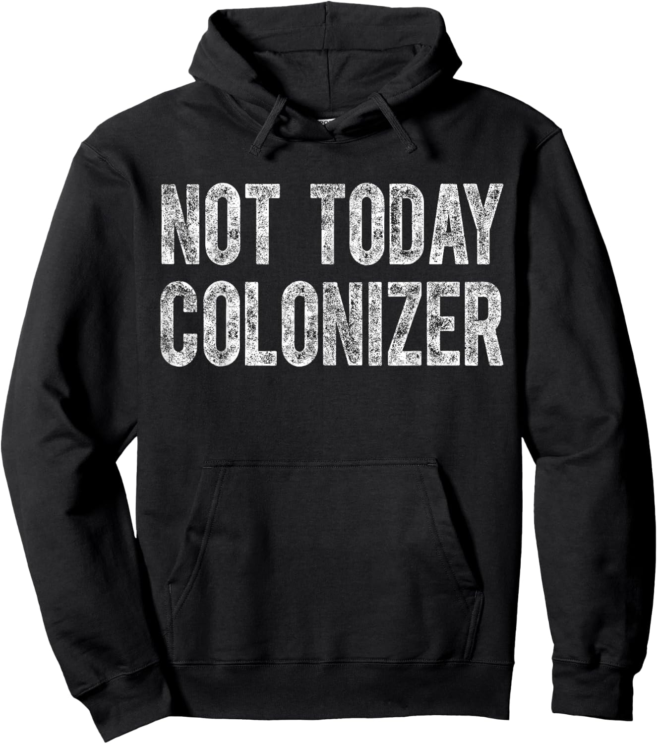 Black History Month Gifts Black Pride Not Today Colonizer Hoodie - Hoodie | Black