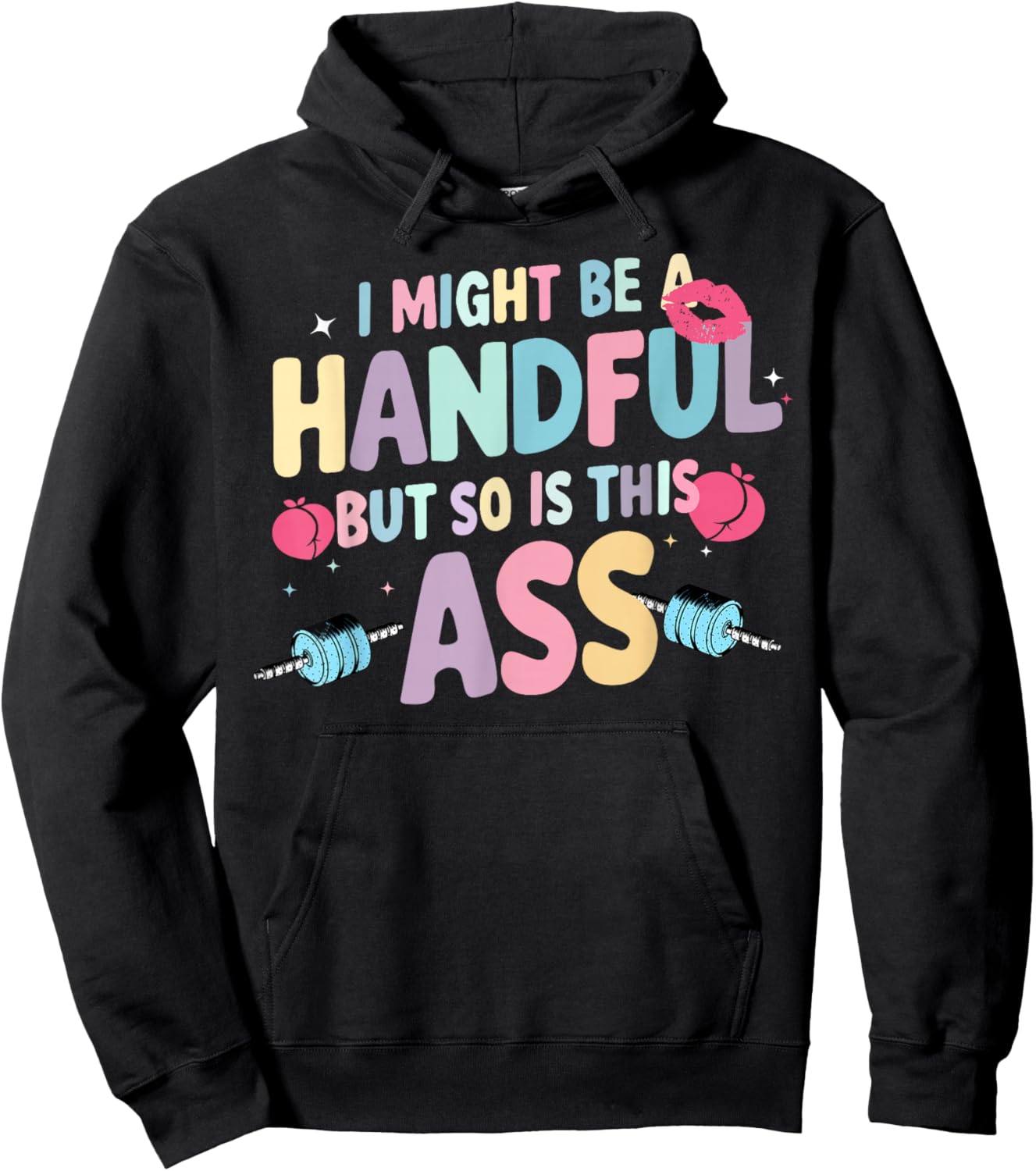 I Might Be A Handful But So Is This Ass Hoodie - Hoodie | Black