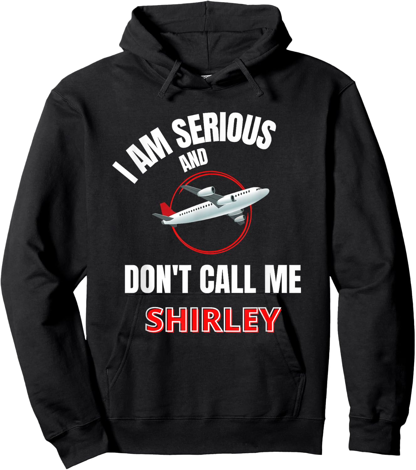 I Am Serious and Don't Call Me Shirley Hoodie - Hoodie | Black