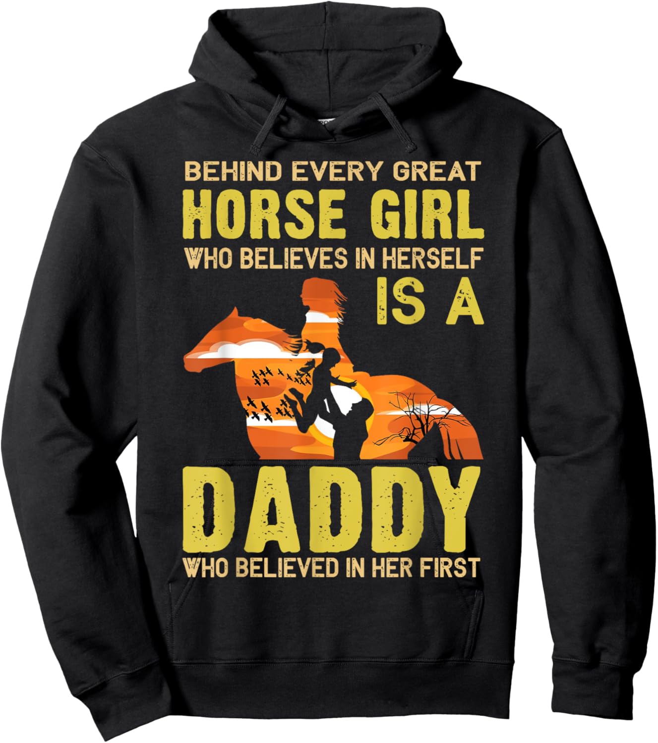 Behind Every Great Horse Girl Who Believes is a Daddy Gift Hoodie - Hoodie | Black
