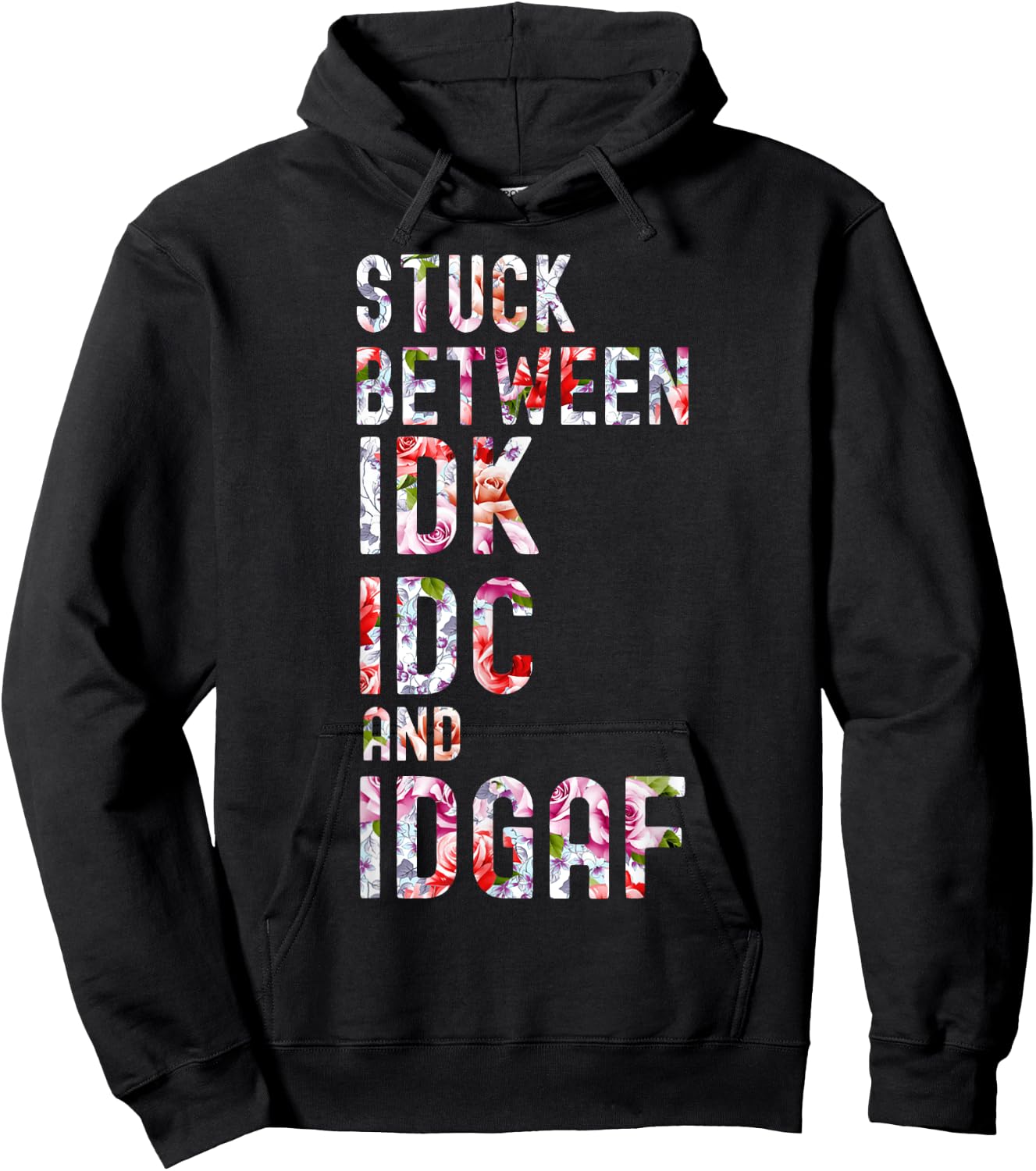 Stuck Between IDK IDC and IDGAF Hoodie - Hoodie | Black