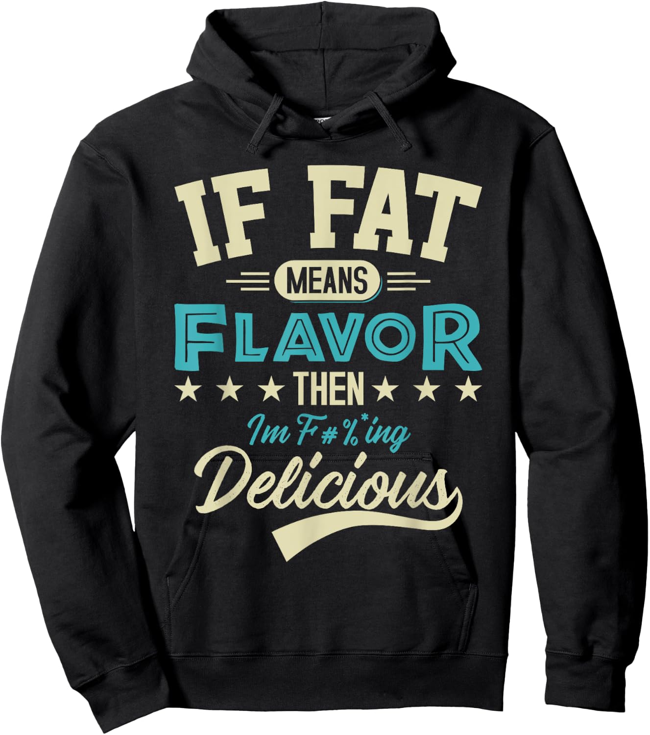 If Fat Means Flavor Then I'm Delicious Funny Foodie Hoodie - Hoodie | Black