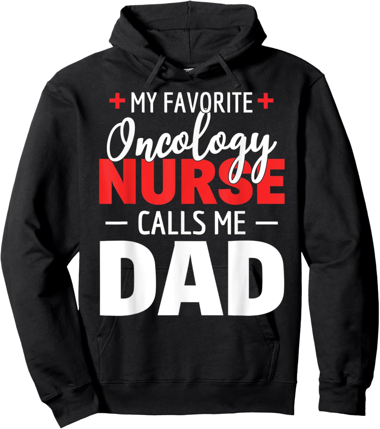 My Favorite Oncology Nurse Calls Me Dad Hoodie - Hoodie | Black