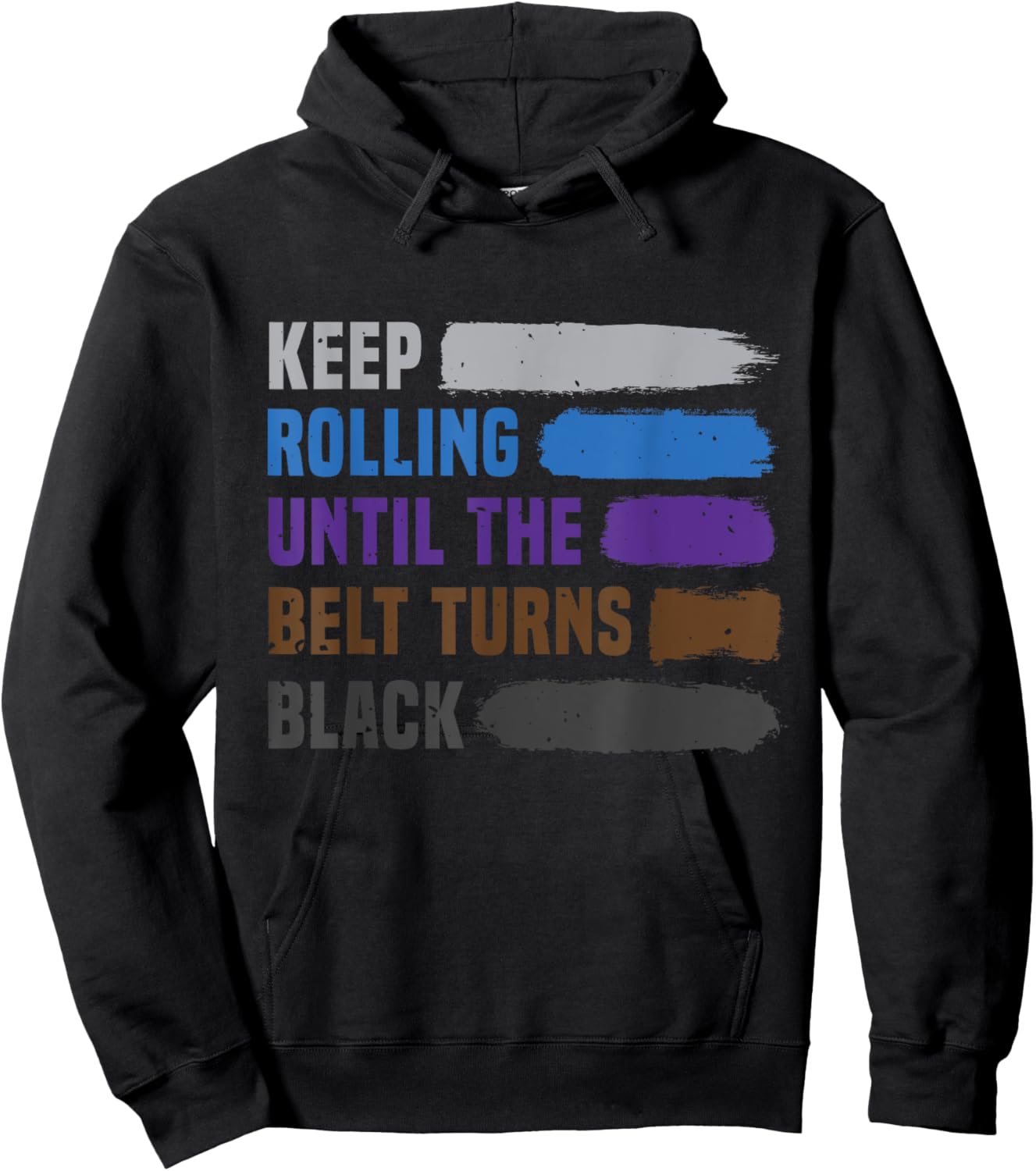 Keep Rolling Until The Belt Turns Black Brazilian Jiu Jitsu Hoodie - Hoodie | Black