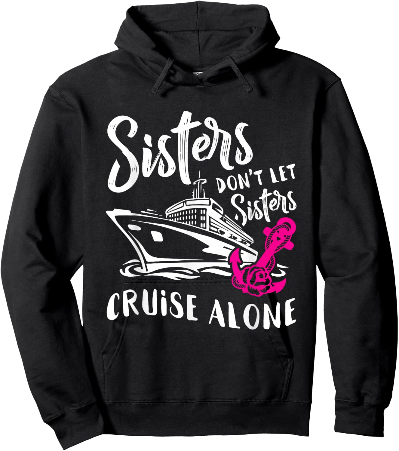 Sisters Don't Let Sisters Cruise Alone Funny Vacation Hoodie - Hoodie | Black