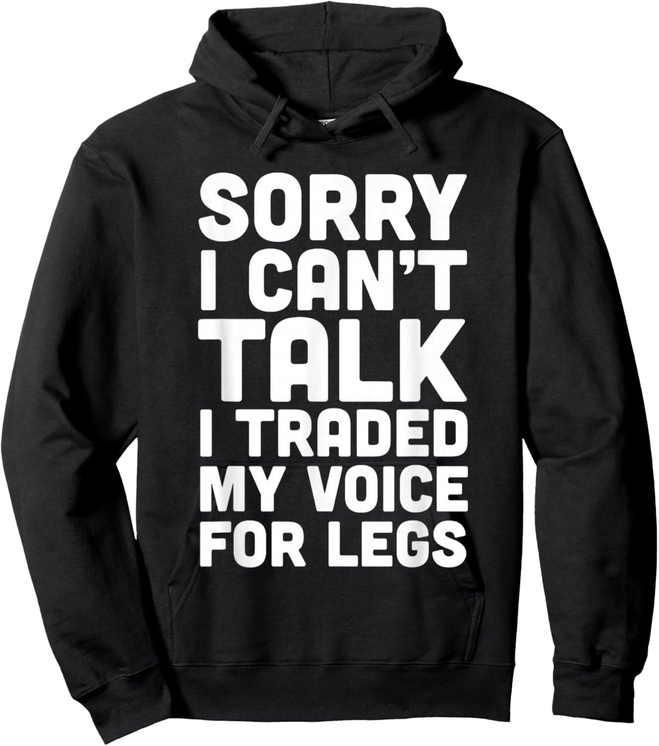 Sorry I Can't Talk I Traded My Voice For Legs Funny Quotes Hoodie - Hoodie | Black