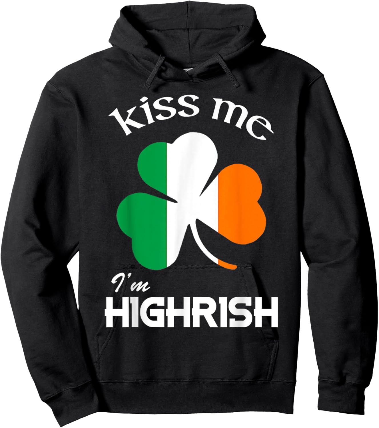 Kiss Me I'm Highrish Shirt Hoodie - Hoodie | Black