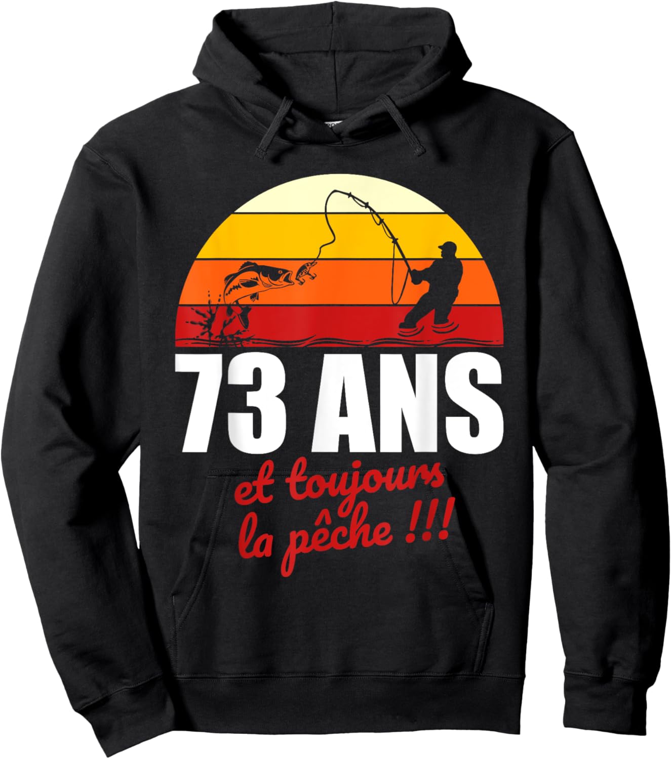 73 ans et toujours la pêche | Cadeau Anniversaire Pêche Hoodie - Hoodie | Black