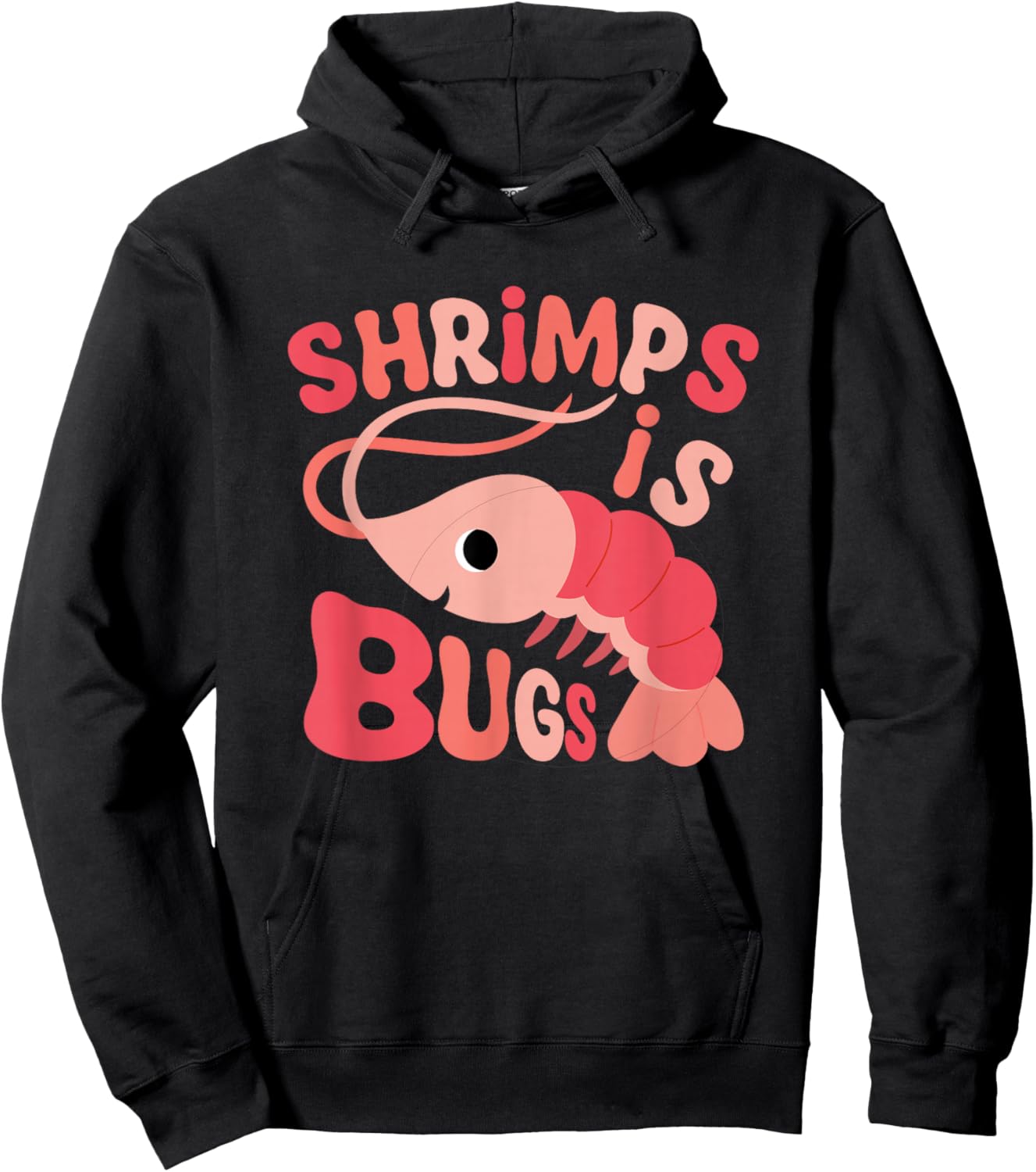Shrimps is Bugs Funny Meme Hoodie - Hoodie | Black