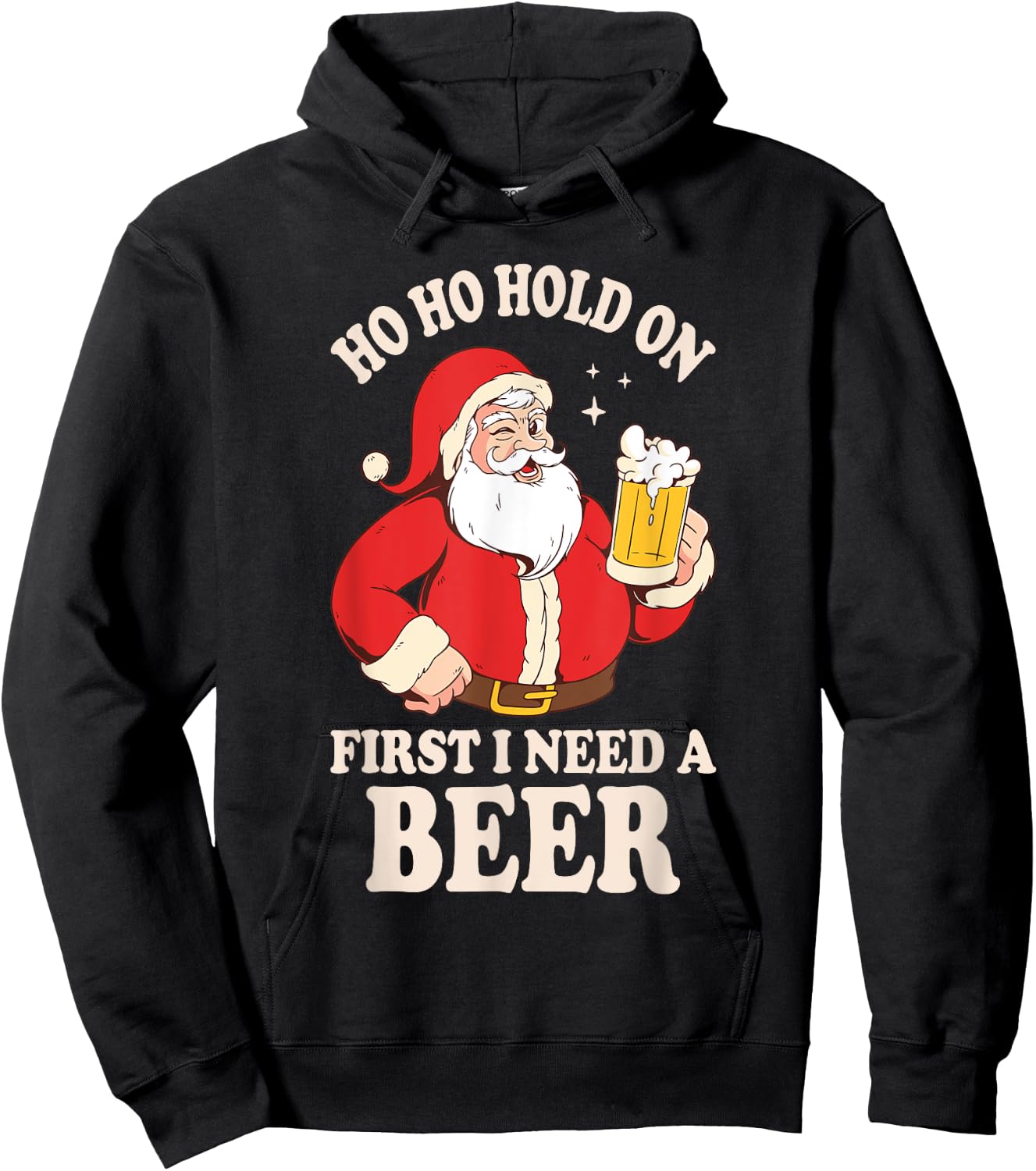 Ho Ho Hold On First I Need A Beer Santa Claus Hoodie - Hoodie | Black
