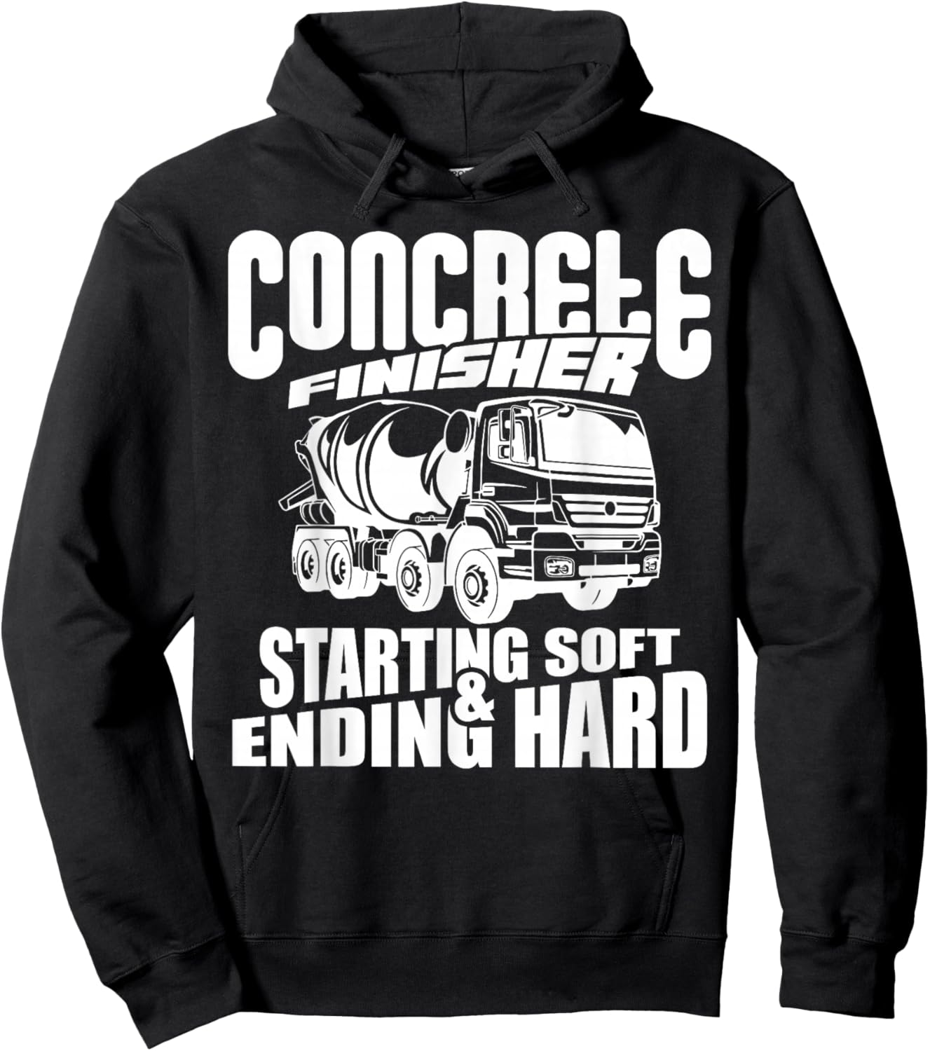 Concrete Finisher Starting Soft & Ending Hard Funny Hoodie - Hoodie | Black