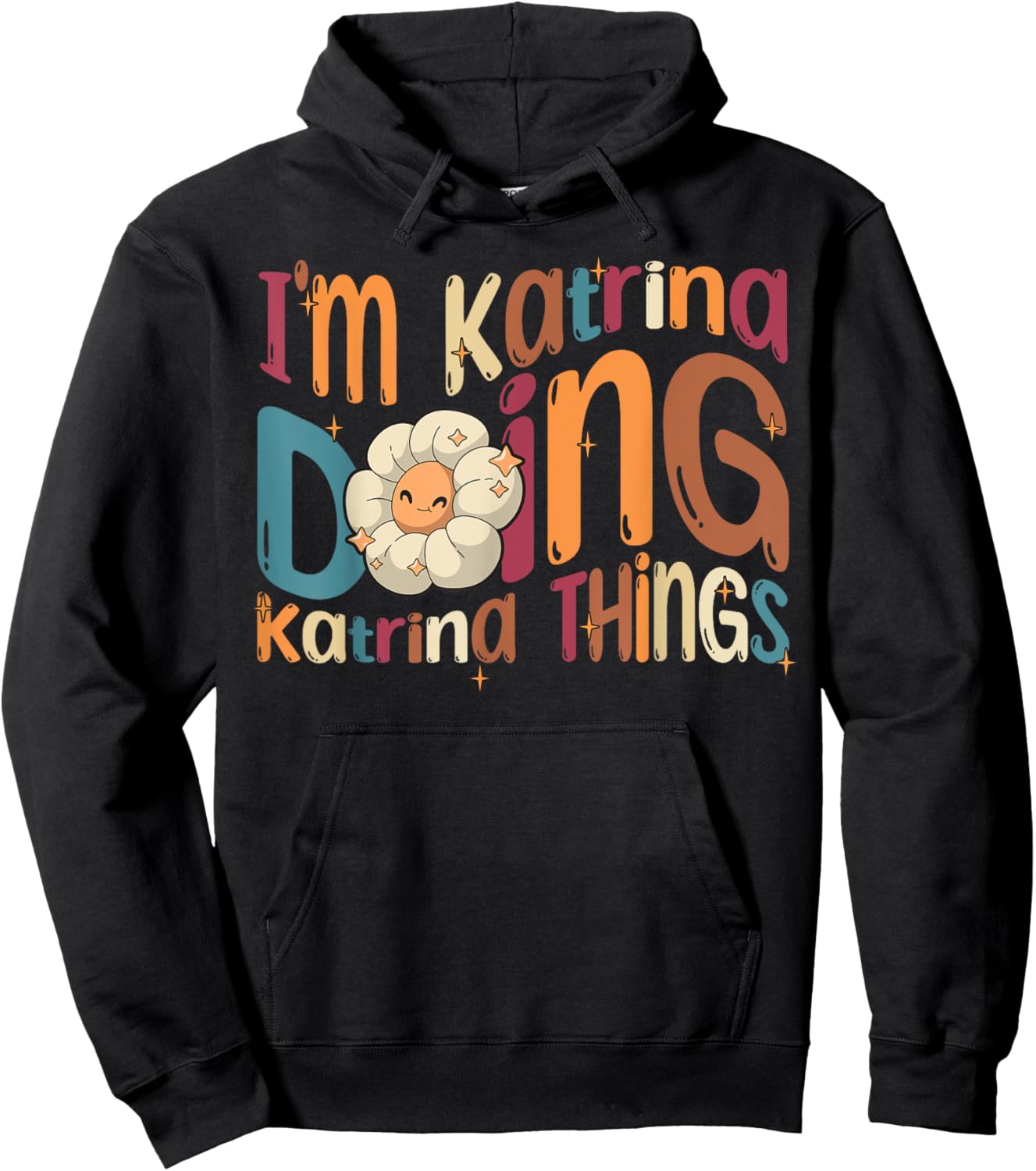I'm Katrina Doing Katrina Things Funny Groovy Retro Katrina Hoodie - Hoodie | Black
