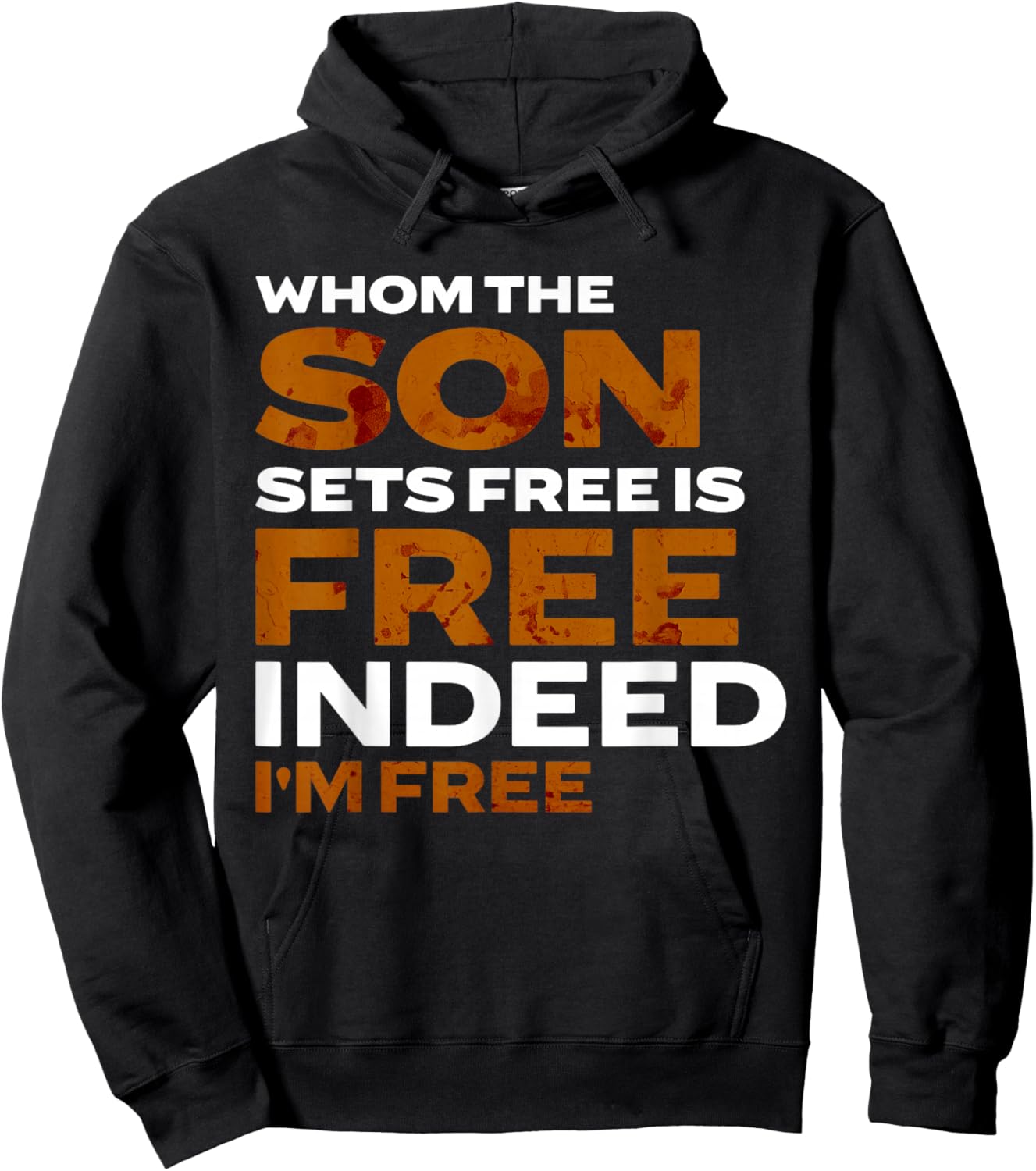 Whom the Son Sets Free is Free Indeed Bold Stained Lettering Hoodie - Hoodie | Black