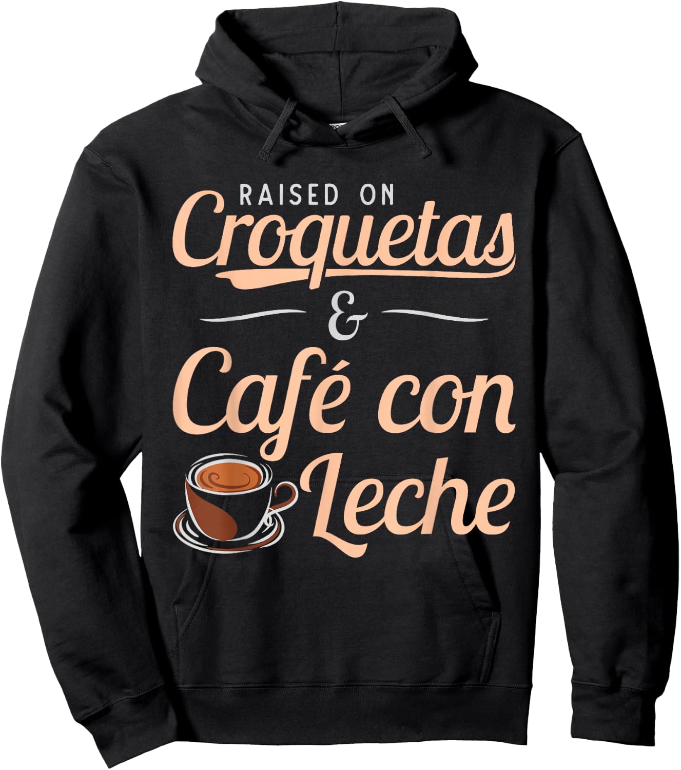 Raised on Croquetas and Cafe con Leche Cuban Gift design Hoodie - Hoodie | Black