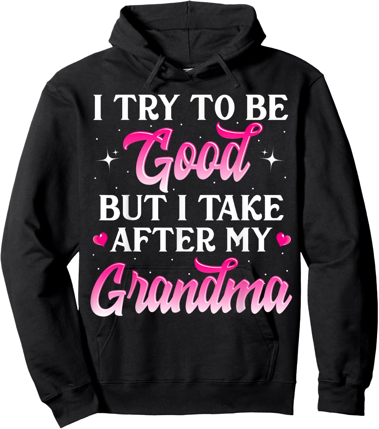 I Try To Be Good But I Take After My Grandma Shirt Kids Gift Hoodie - Hoodie | Black