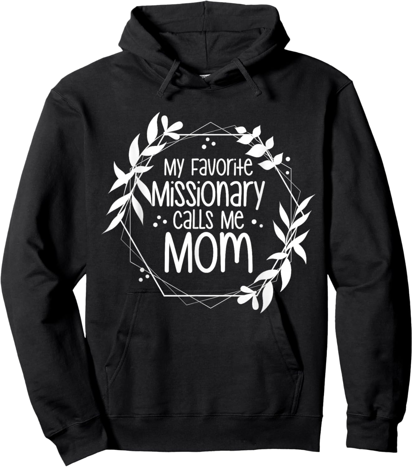 My Favorite Missionary Calls Me Mom Hoodie - Hoodie | Black