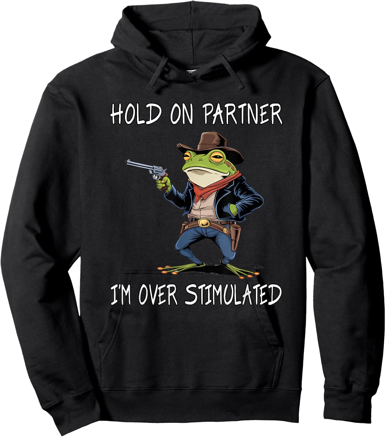 Hold On Partner I'm Over Stimulated Funny Frog Hoodie - Hoodie | Black
