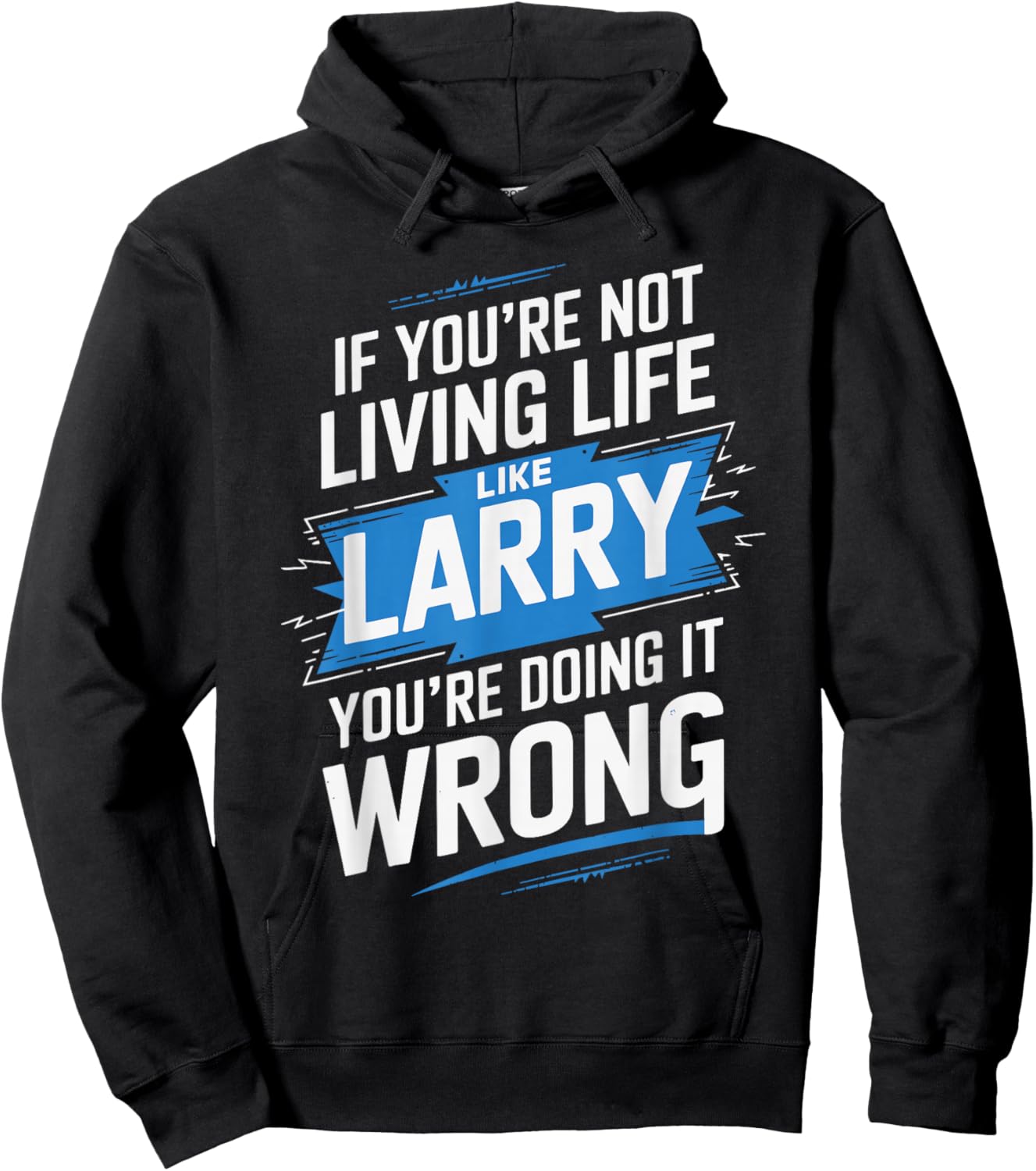 If You're Not Living Life Like LARRY Name LARRY Hoodie - Hoodie | Black