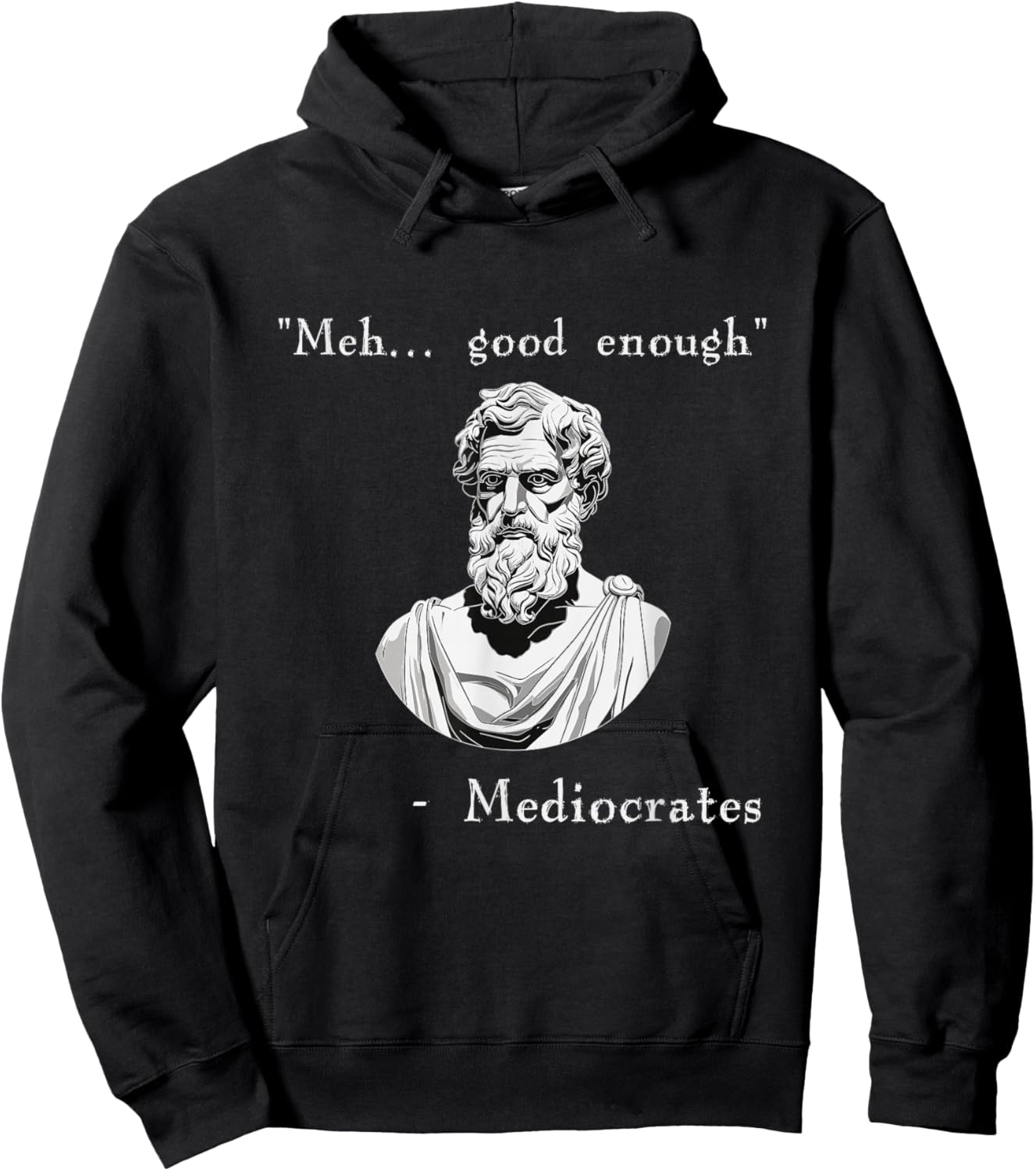 Funny History Meme | Good Enough | Philosopher Mediocrates Hoodie - Hoodie | Black