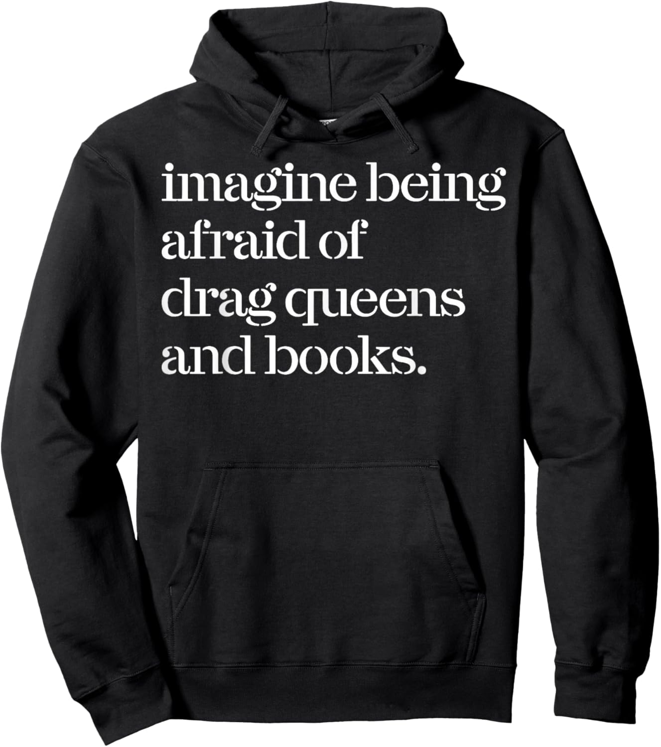 Imagine Being Afraid of Drag Queens and Books Hoodie - Hoodie | Black