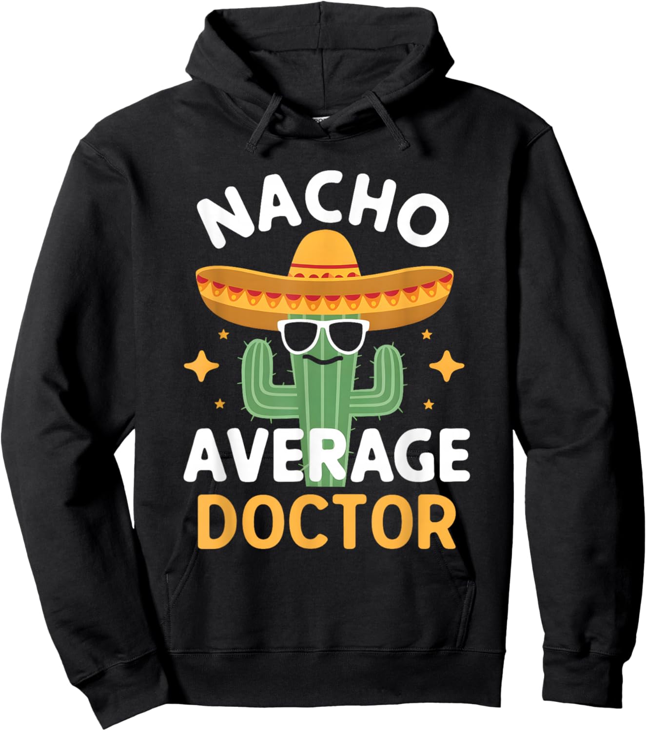 Funny Nacho Average Doctor Cinco De Mayo Mexican Fiesta Hoodie - Hoodie | Black