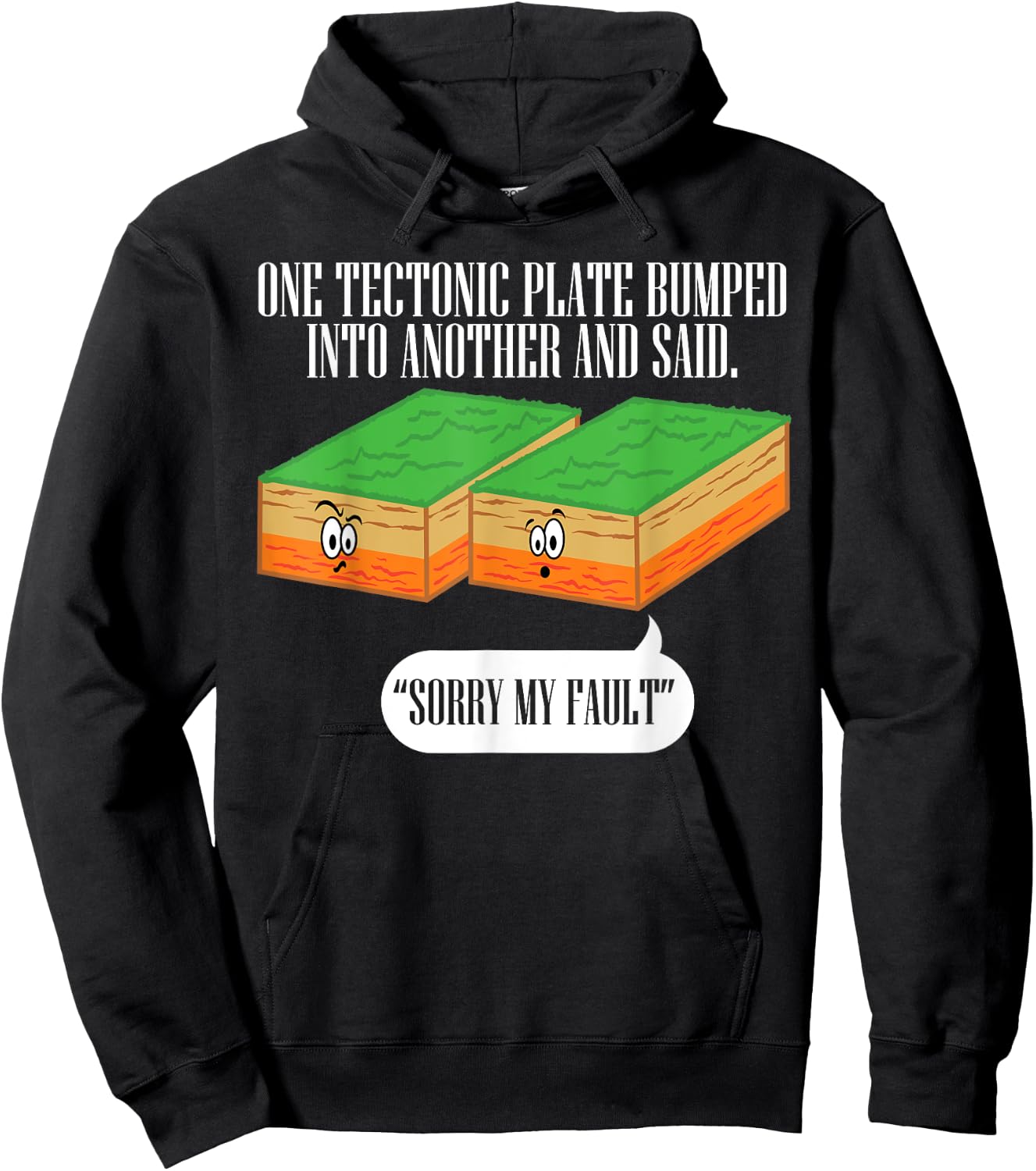Tectonic Plate Funny Earthquake Sorry My Fault T Shirt Hoodie - Hoodie | Black