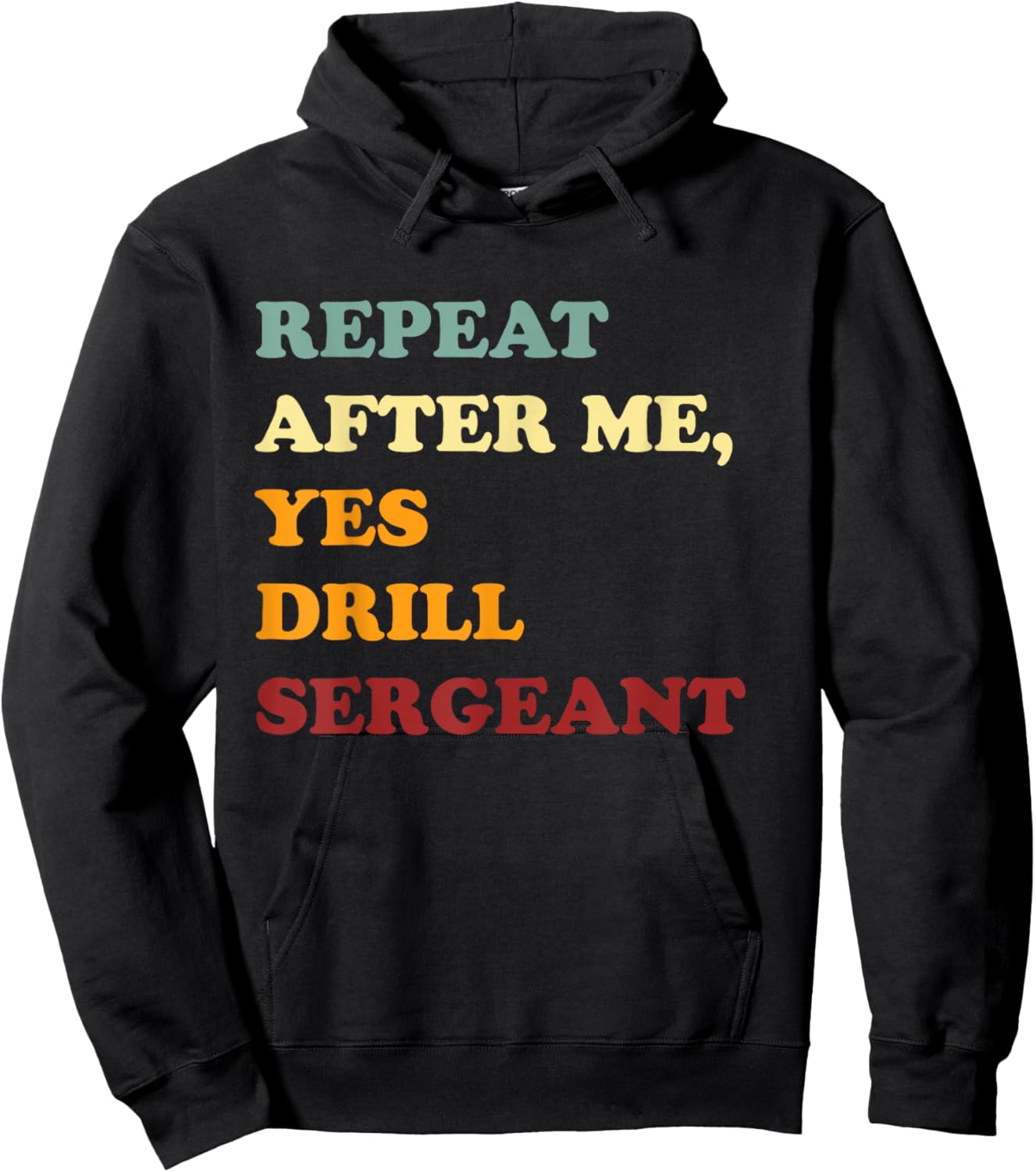 Repeat After Me, Yes Drill Sergeant Fanny Military Army Gift Hoodie - Hoodie | Black