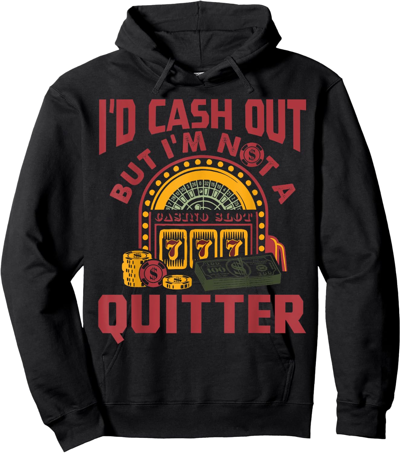 I'd Cash Out But I'm Not A Quitter Funny Gambling Gift Hoodie - Hoodie | Black