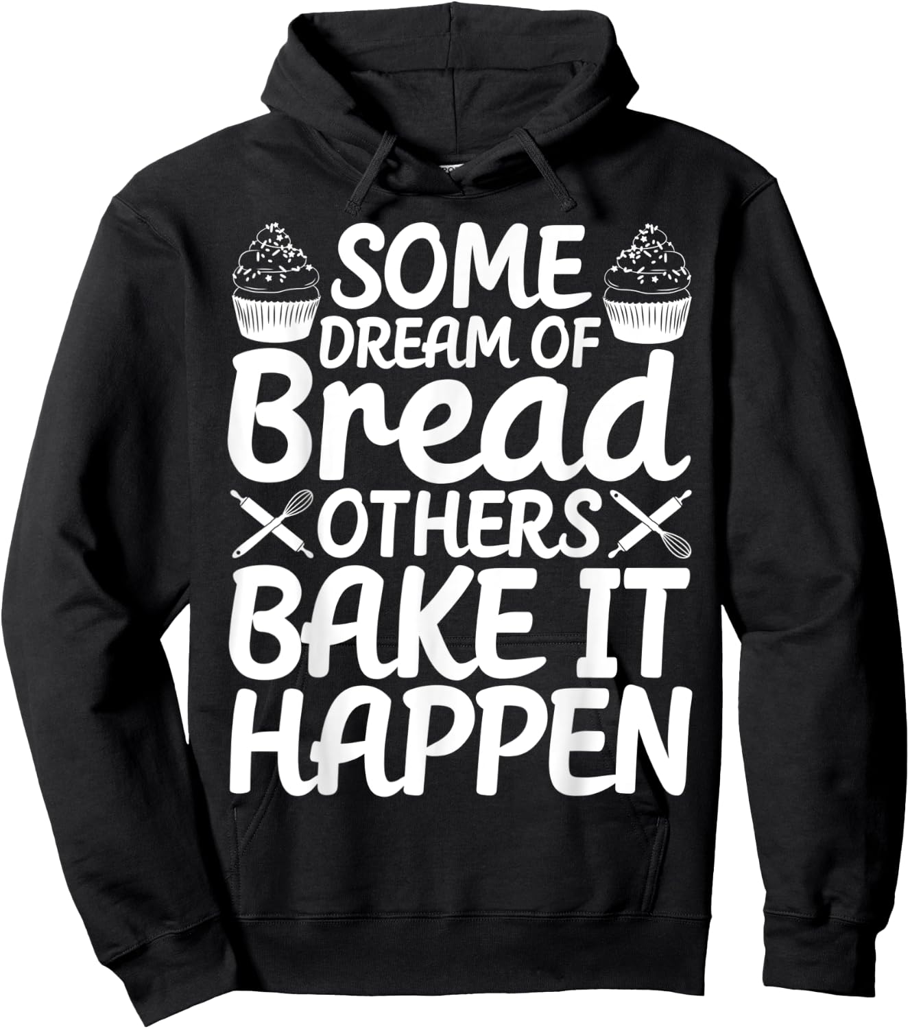 Funny Bread Baking Baker Bake It Happen Hoodie - Hoodie | Black
