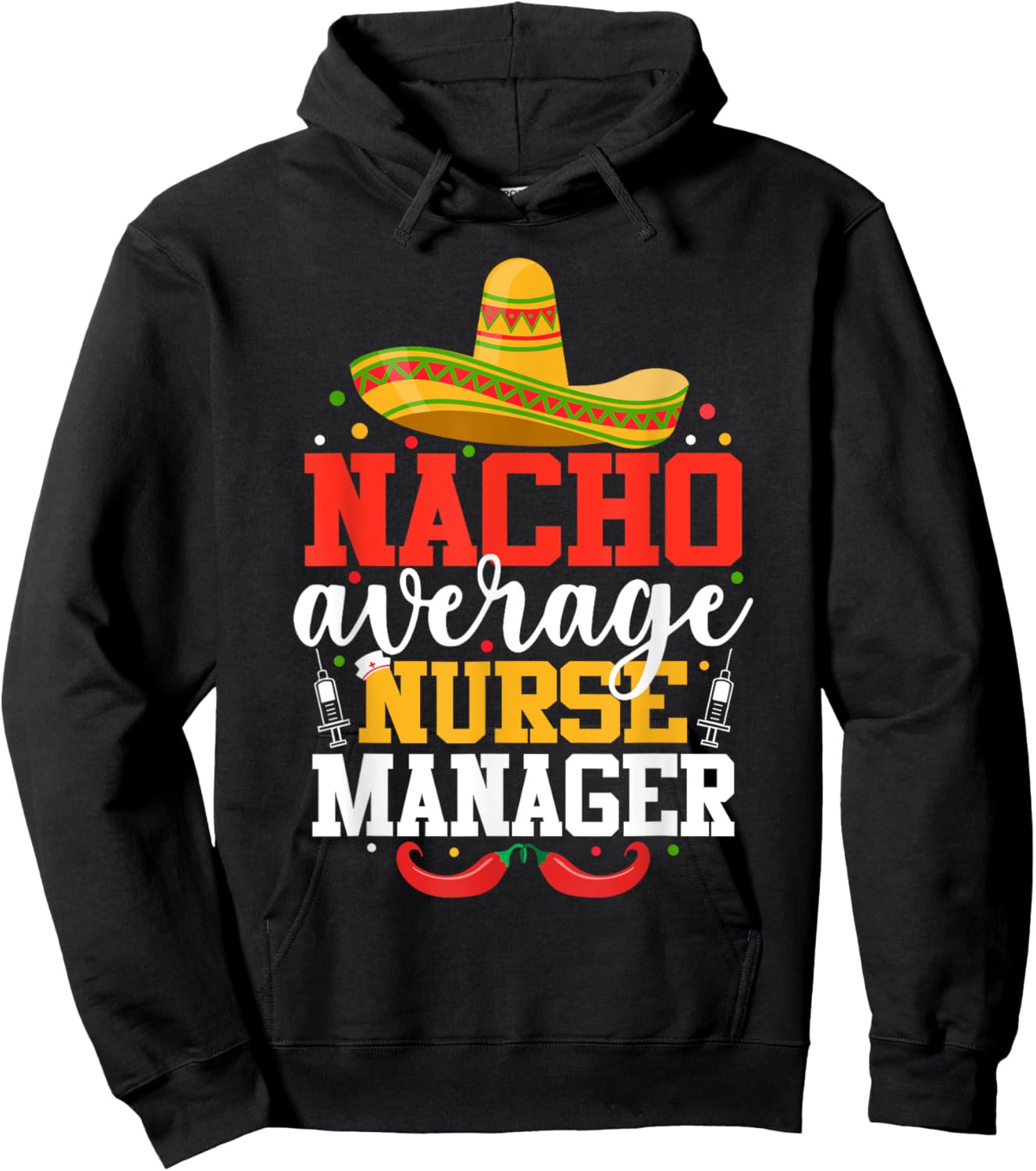Nacho Average Nurse Manager Funny Mexican Cinco De Mayo Hoodie - Hoodie | Black