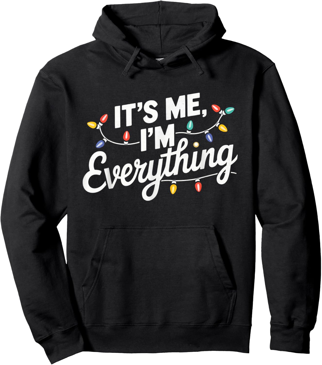 I Have Everything I Want For Christmas Its Me I'm Everything Hoodie - Hoodie | Black