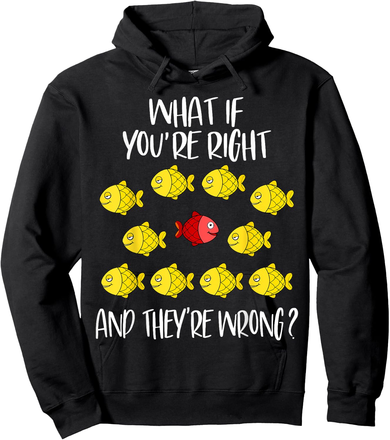 What if you are right And they are wrong. Be different. Fish Hoodie - Hoodie | Black
