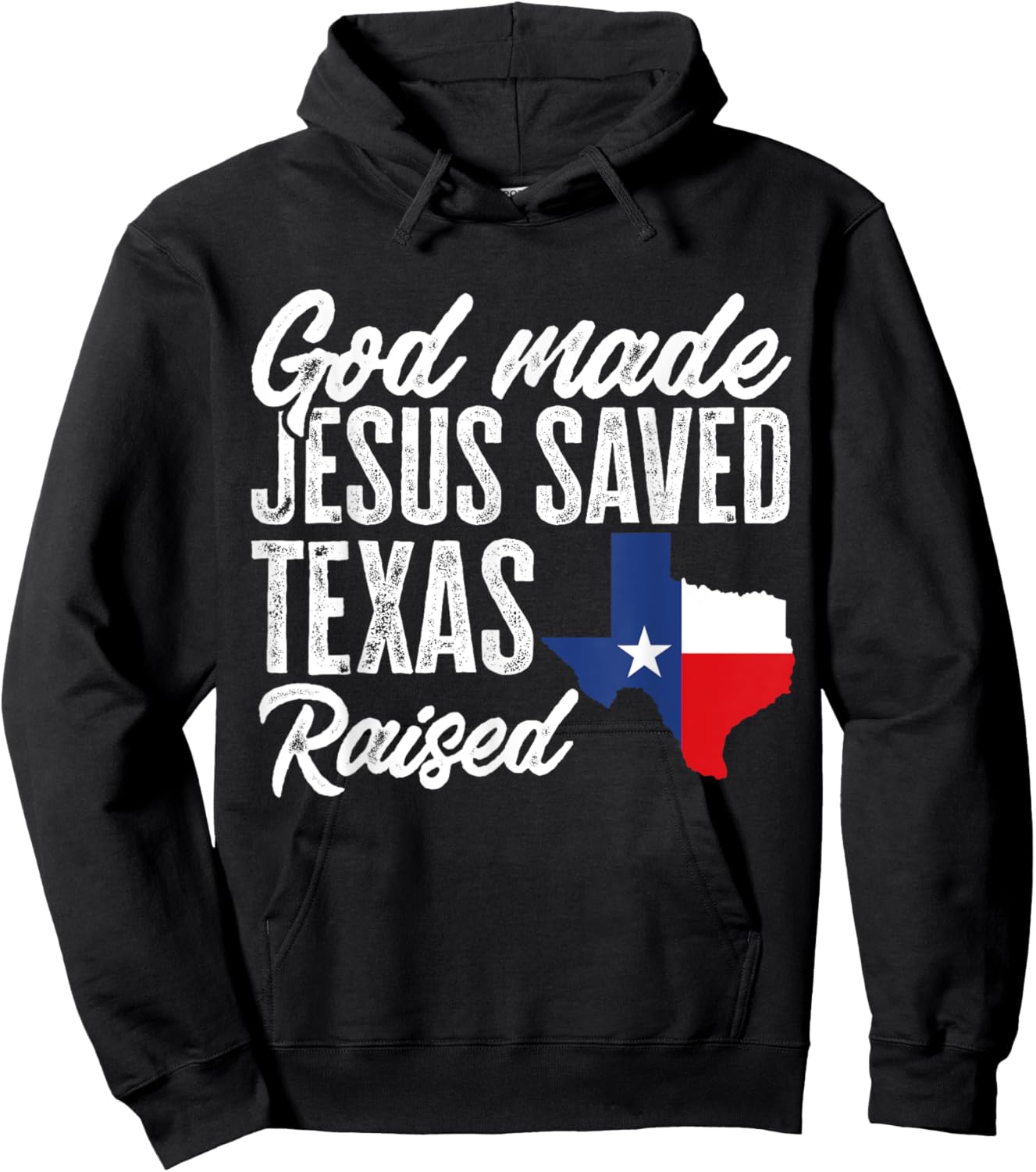 God Made Jesus Saved Texas Raised Texas Pride State Hoodie - Hoodie | Black
