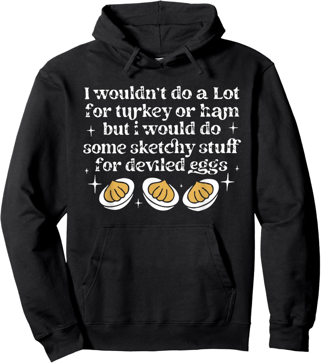I Wouldn't Do A Lot for Turkey Or Ham Deviled Eggs Hoodie - Hoodie | Black