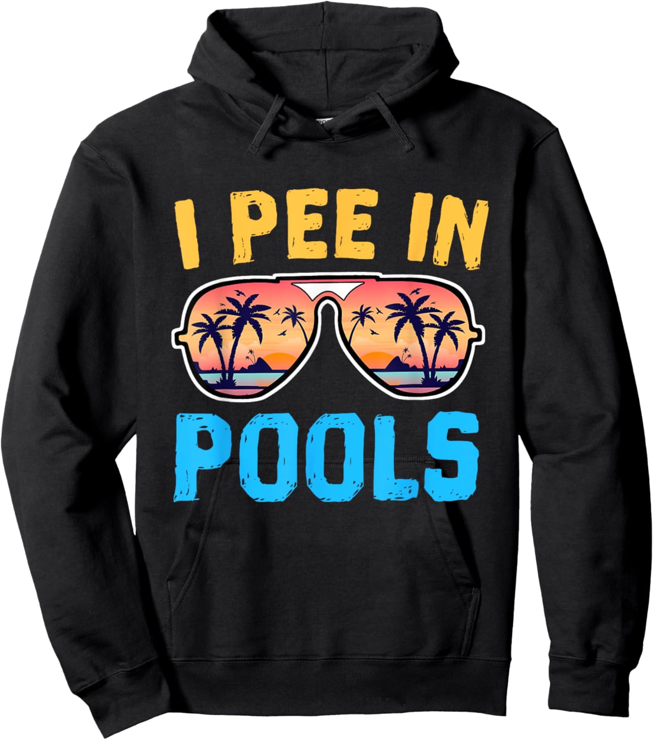 I Pee In Pools - Funny Jokes - Pools Lovers Sarcastic Saying Hoodie - Hoodie | Black
