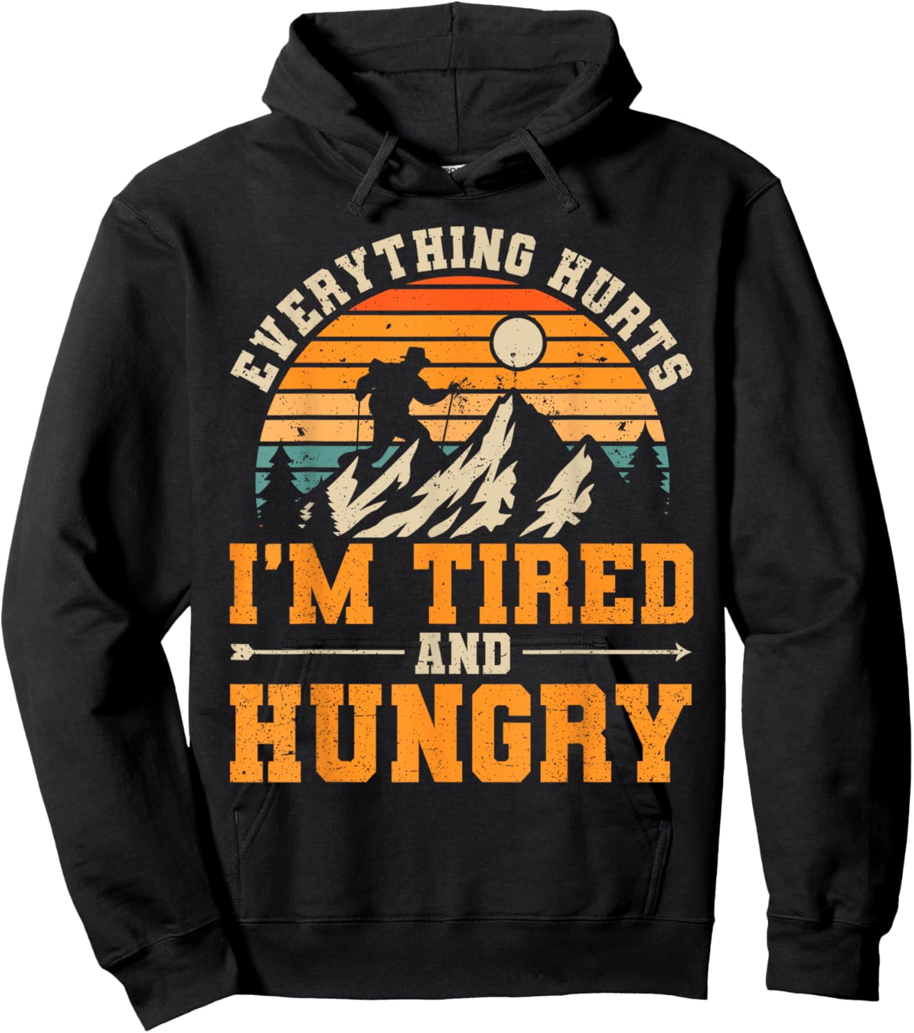 Everything Hurts I'm Tired and Hungry Funny Hiking Hiker Hoodie - Hoodie | Black